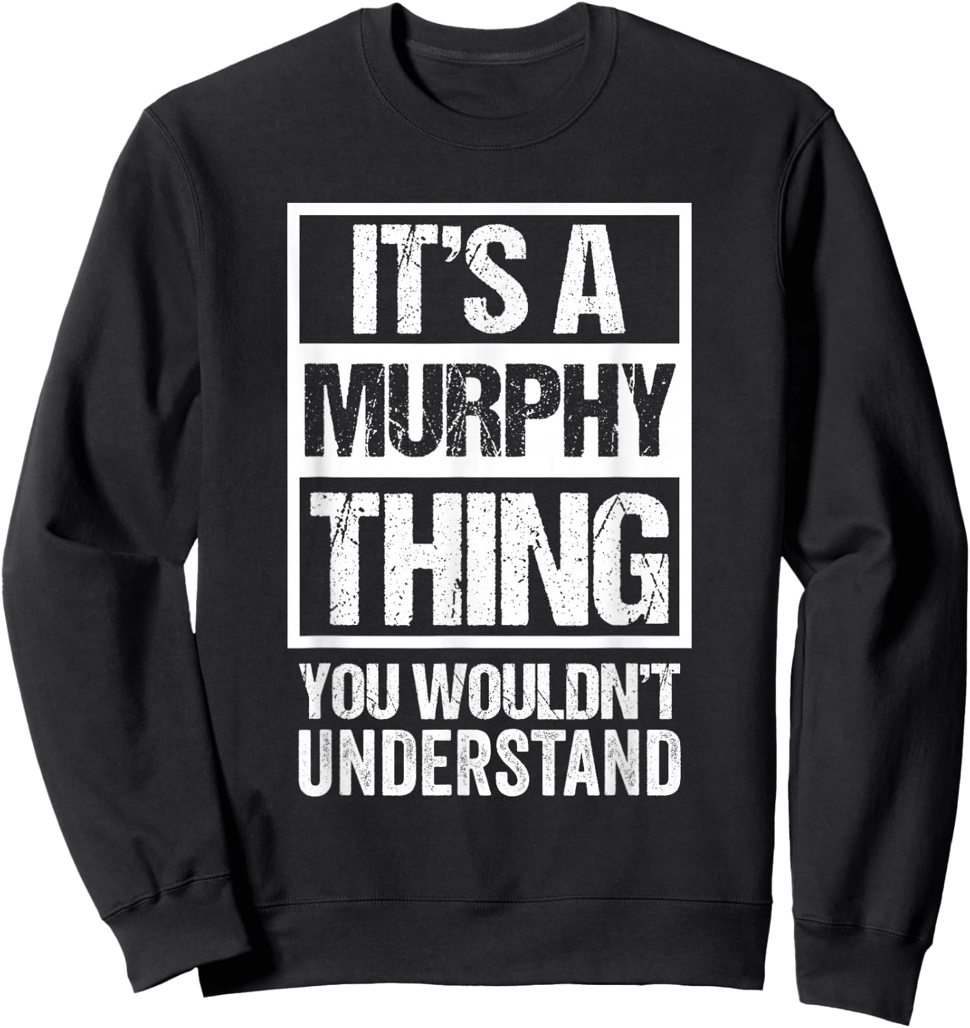 It's A Murphy Thing You Wouldn't Understand Family Name Sweatshirt - Sweatshirt | Black