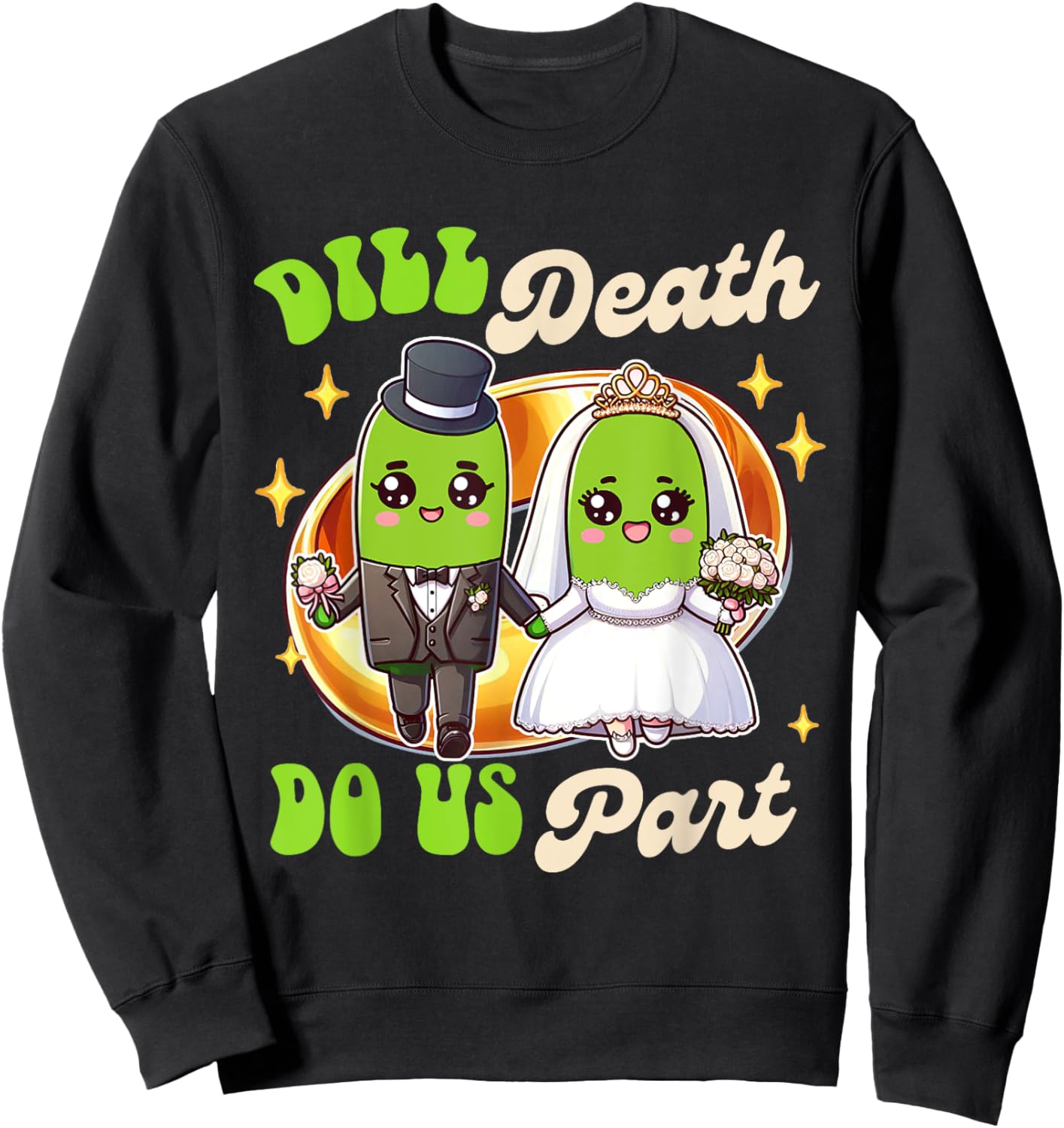 Pickle Lover Groom & Bride Wedding Dill Death Do Us Apart Sweatshirt - Sweatshirt | Black