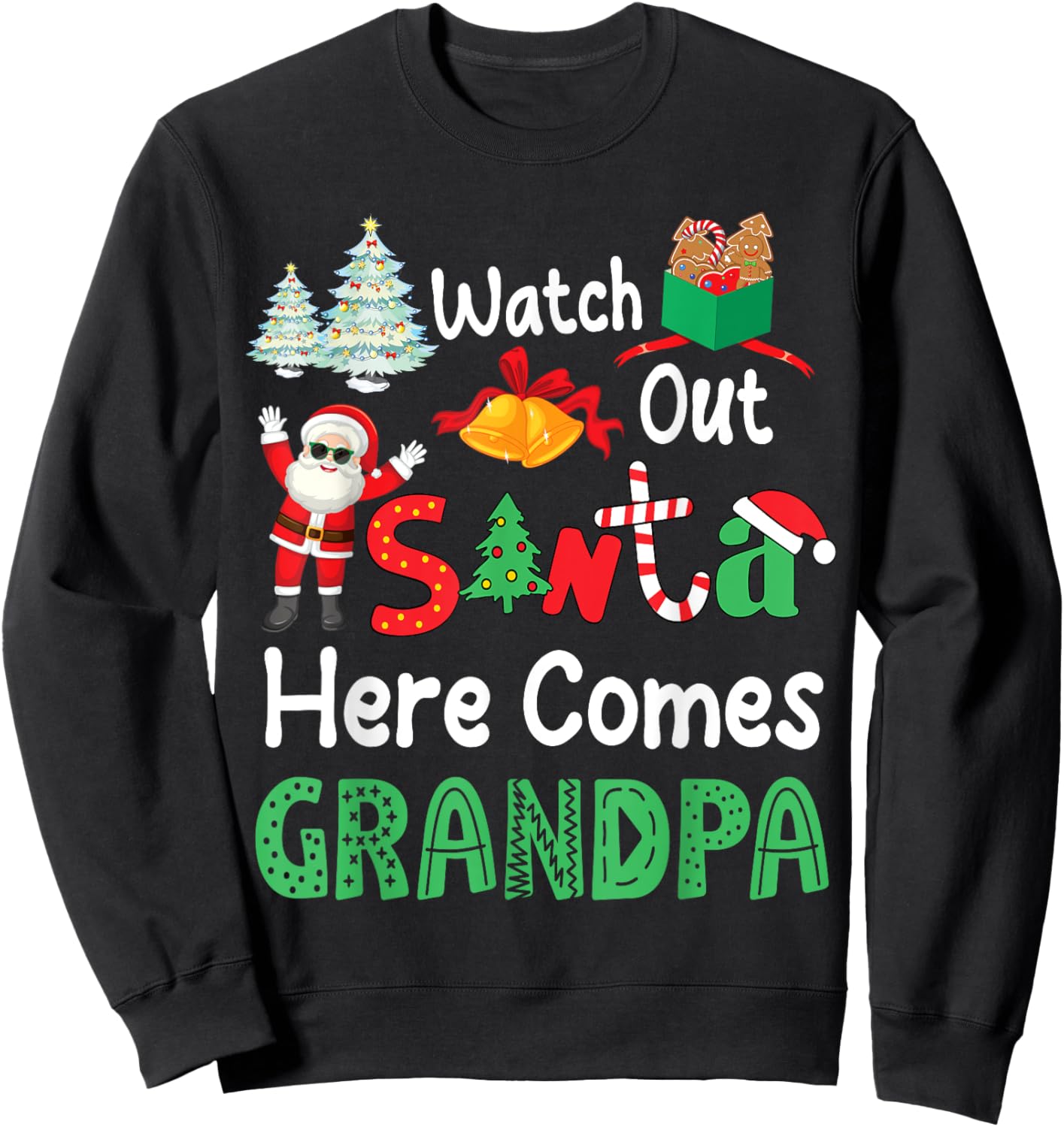 Noel Presents Christmas Watch Out Santa Here Comes Grandpa Sweatshirt - Sweatshirt | Black