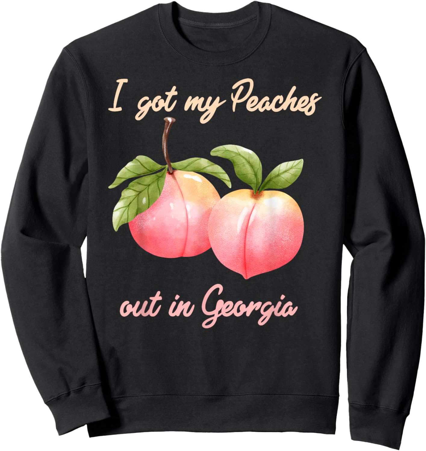I Got My Peaches out in Georgia Funny Peach State Sweatshirt - Sweatshirt | Black