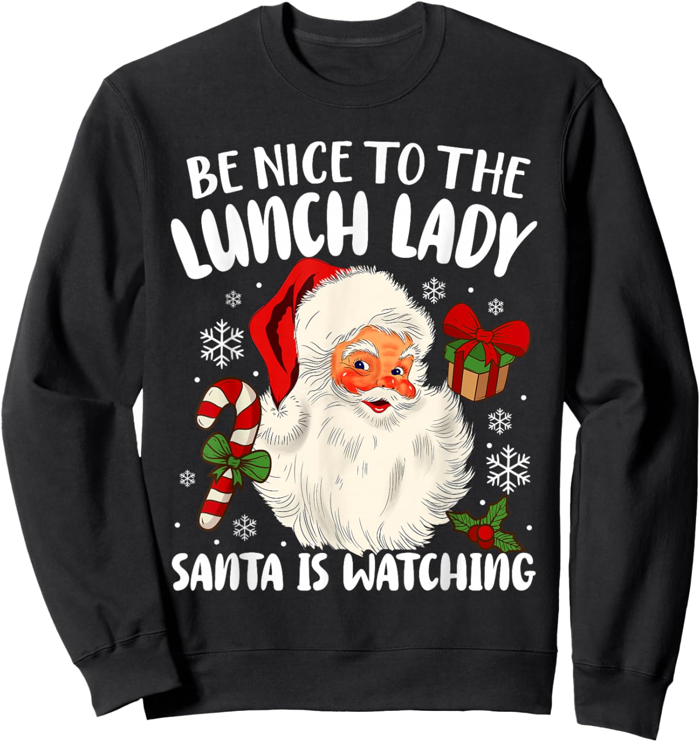 Christmas Be Nice to The Lunch Lady Santa is Watching Sweatshirt - Sweatshirt | Black