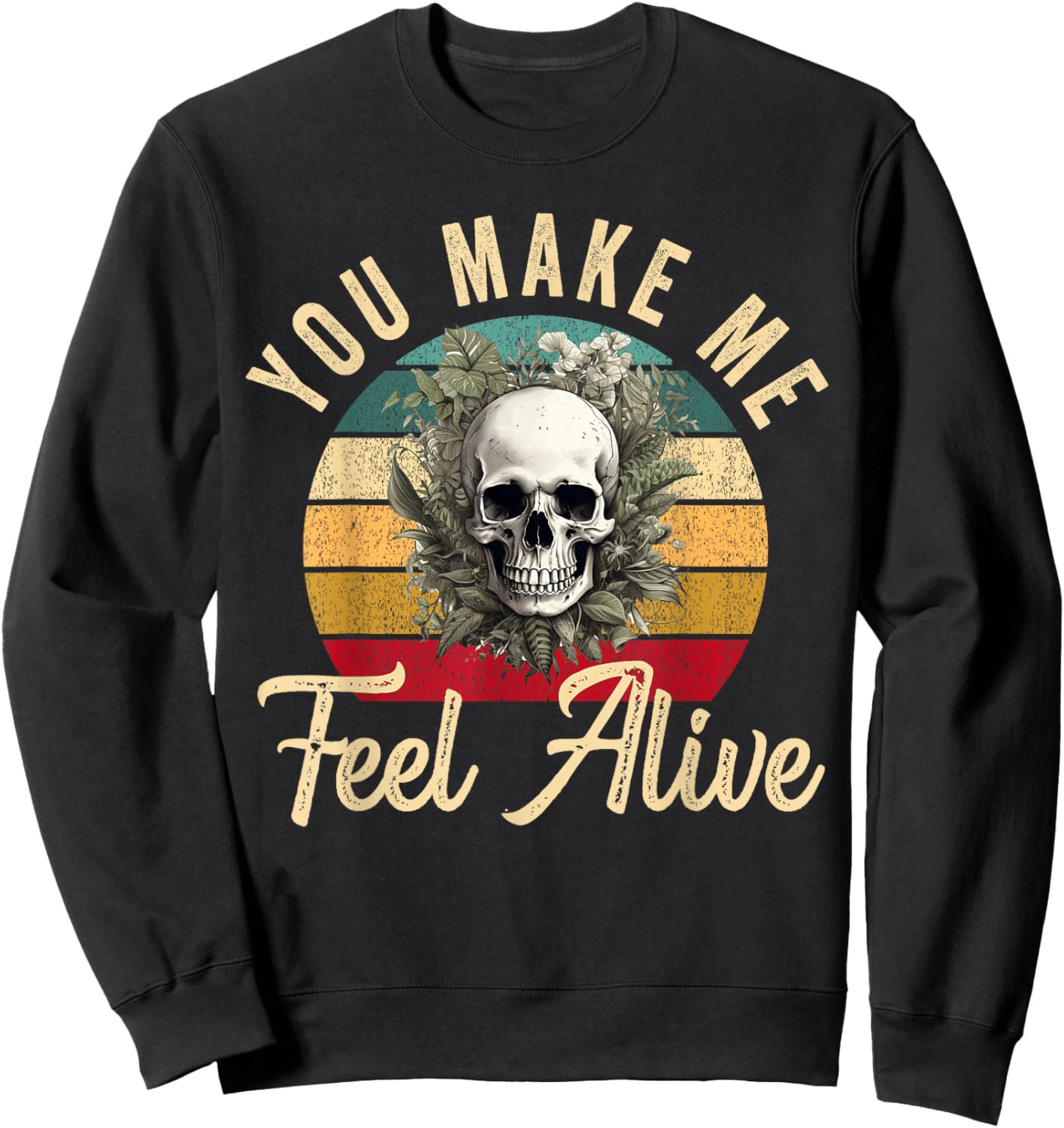 You Make Me Feel Alive Plant Skeleton Gardener Gardening Sweatshirt - Sweatshirt | Black