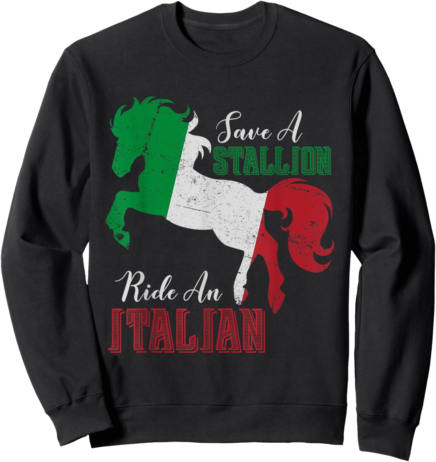 Save a Stallion Ride an Italian Funny design Sweatshirt - Sweatshirt | Black