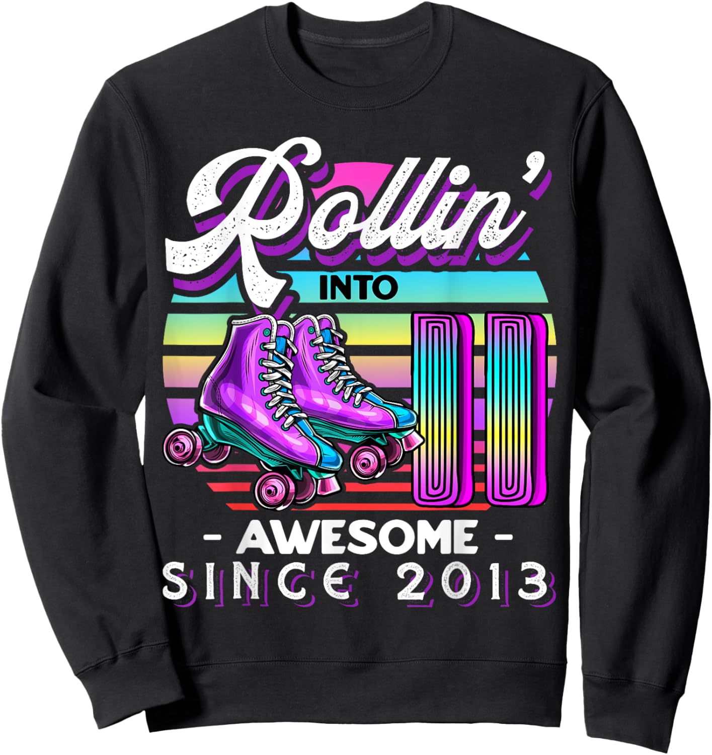 Roller Skating 11th Birthday Girls Rollin 11 Awesome 2013 Sweatshirt - Sweatshirt | Black