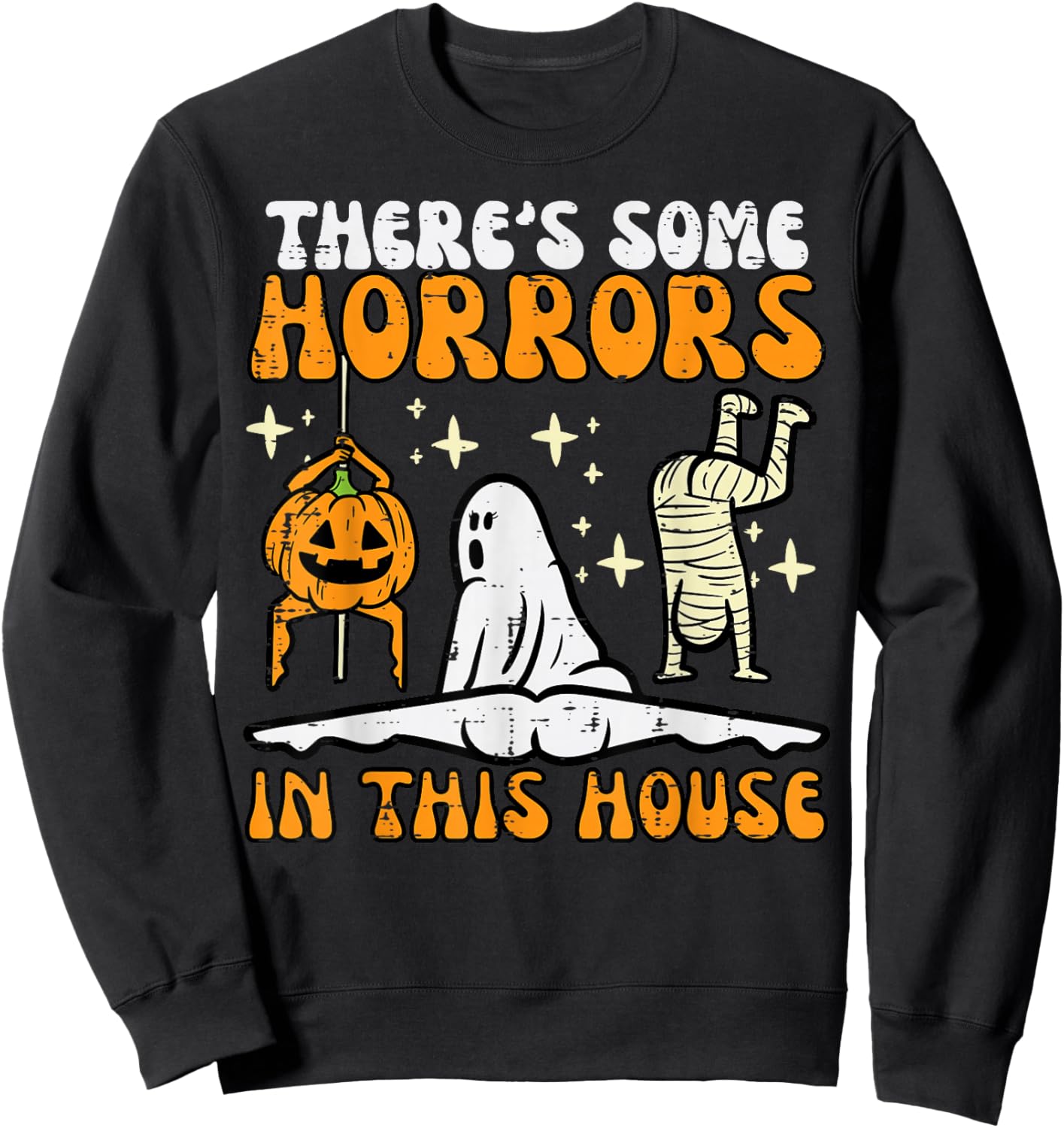 There's Some Horrors In This House Funny Halloween Men Women Sweatshirt - Sweatshirt | Black