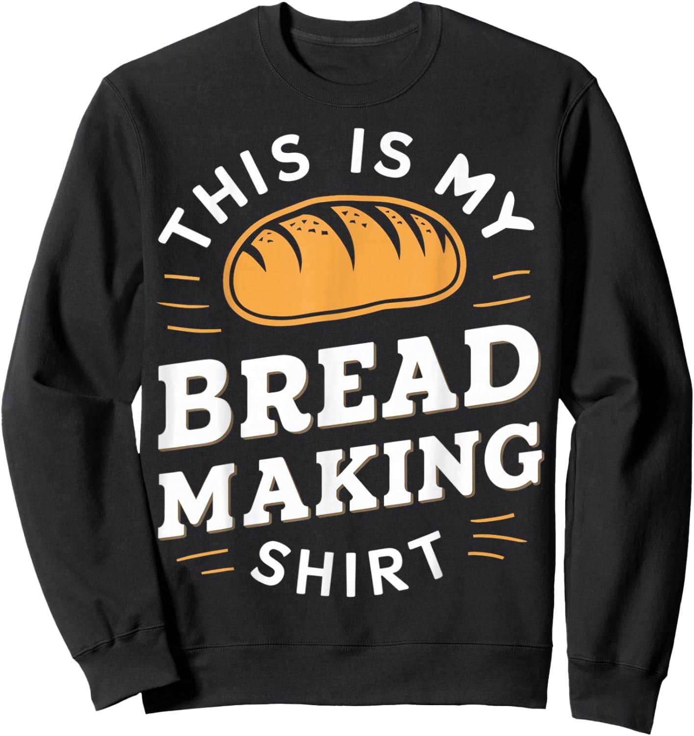 This Is My Bread Making shirt Bread Making Enthusiasts Sweatshirt - Sweatshirt | Black