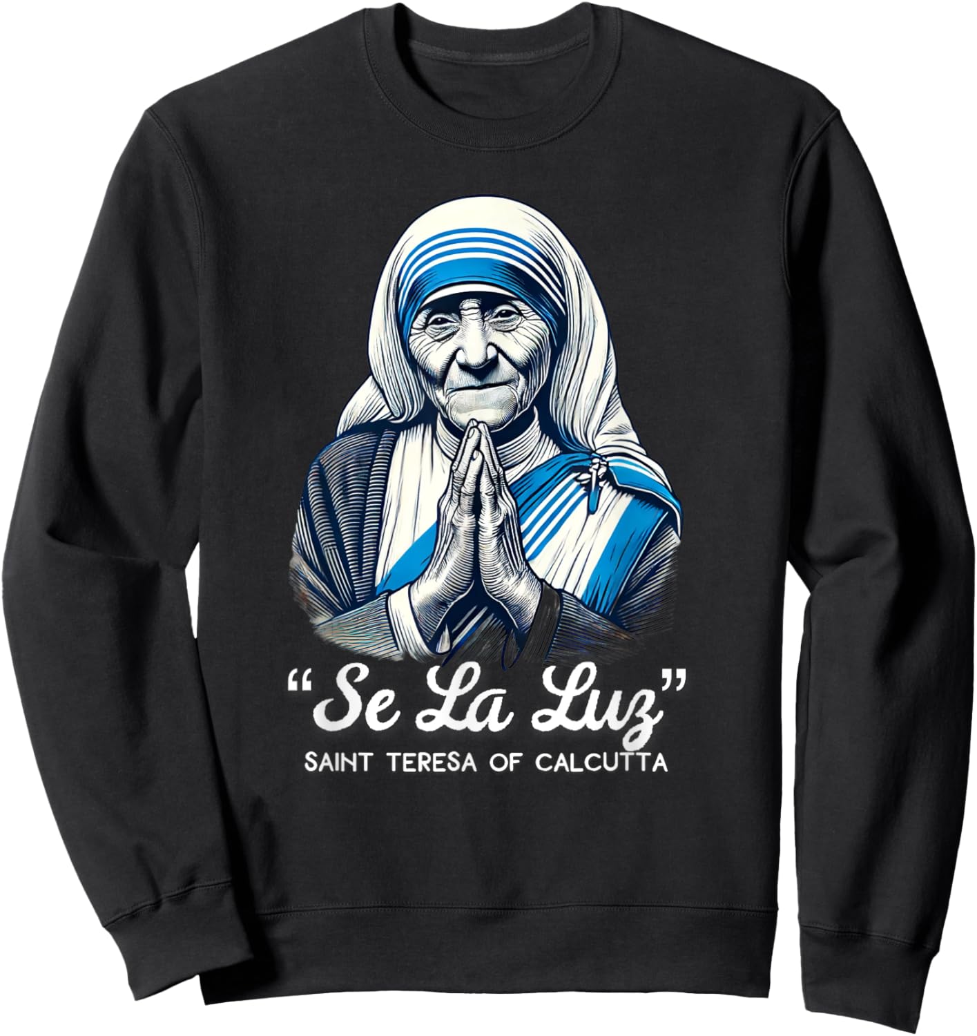 Saint Teresa Of Calcutta Catholic Quotes Sweatshirt - Sweatshirt | Black