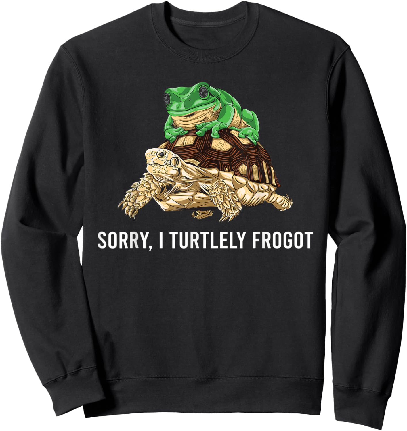 Funny Gift Turtle Frog Lovers Sorry I Turtely Frogot Sweatshirt - Sweatshirt | Black