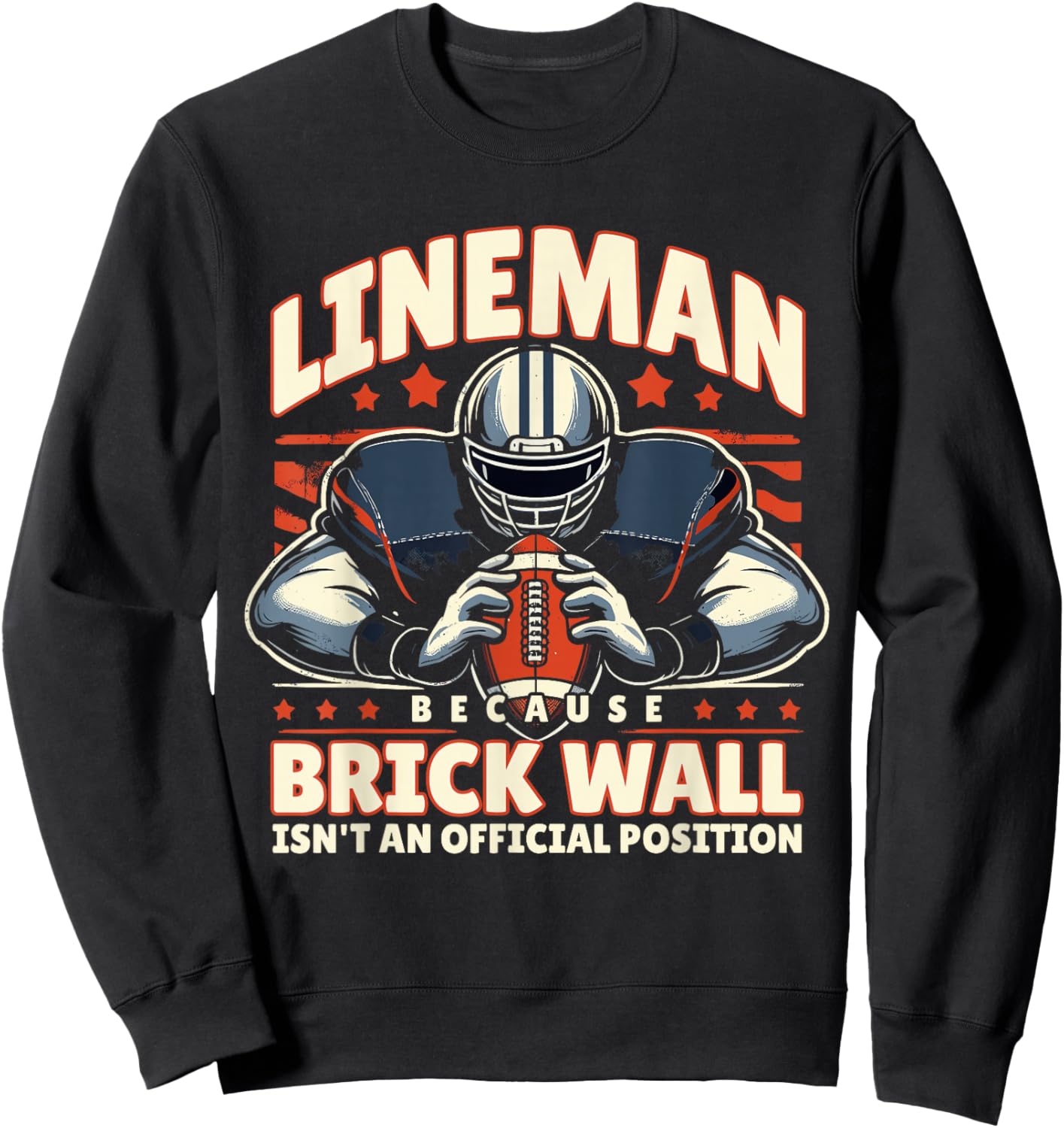 Lineman Because Brick Wall Isn't an Official Position Sweatshirt - Sweatshirt | Black