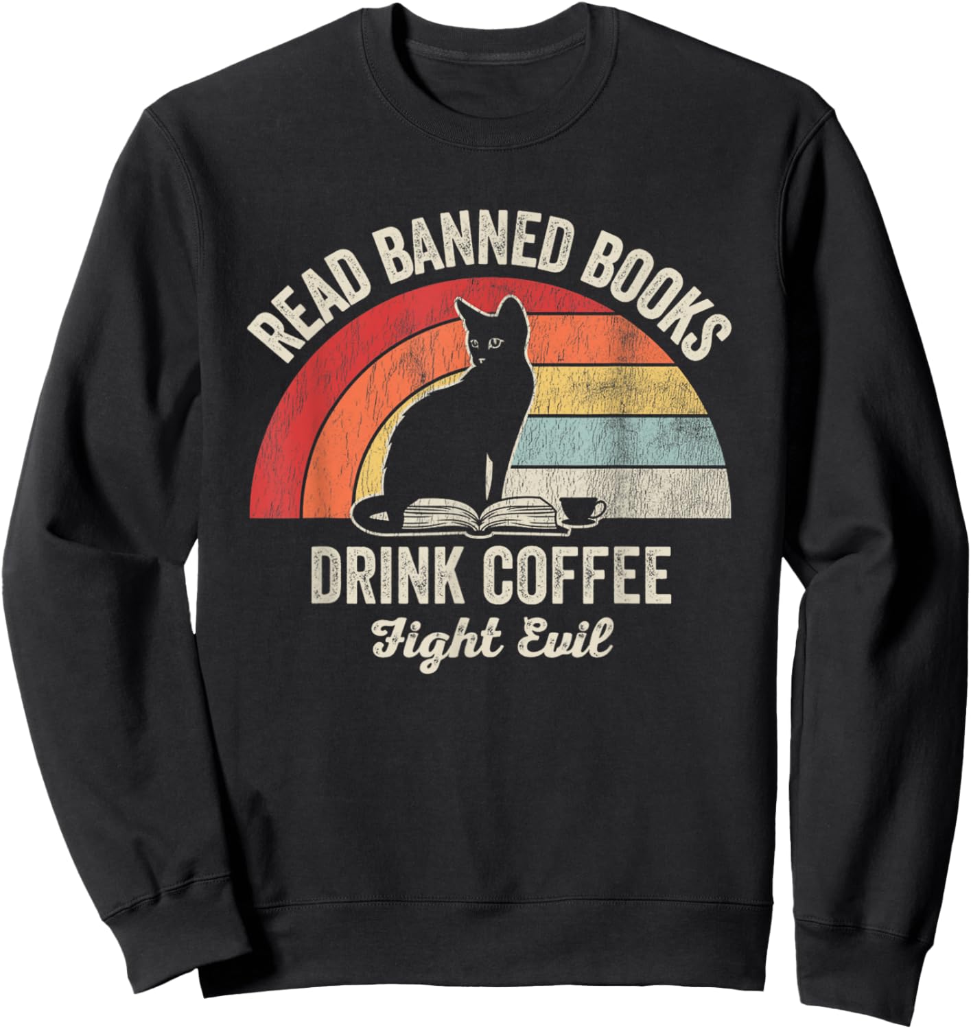 Read Banned Books Drink Coffee Fight Evil Sweatshirt - Sweatshirt | Black