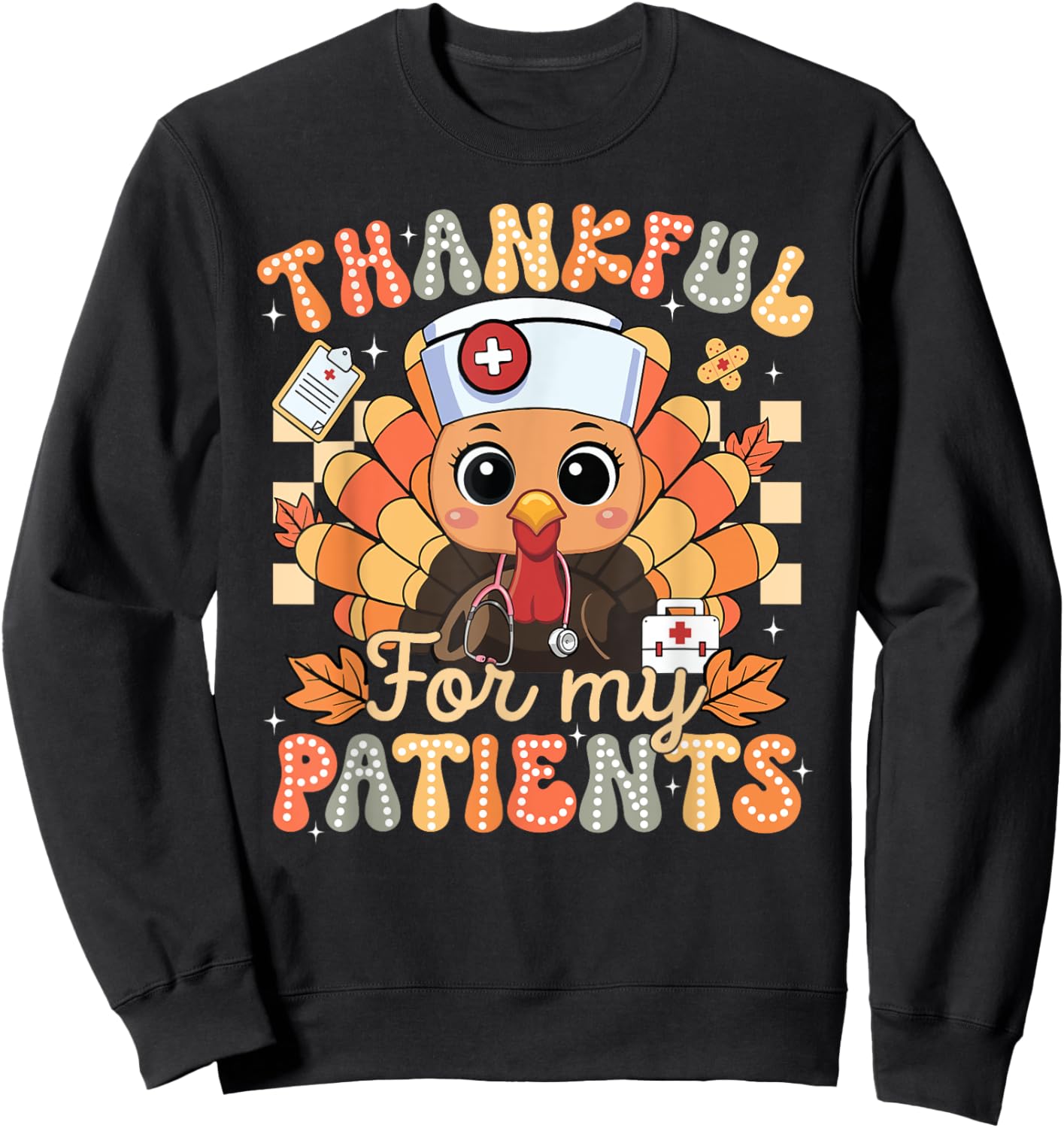 Turkey Nurse Thankful For Patients Thanksgiving Fall Scrub Sweatshirt - Sweatshirt | Black