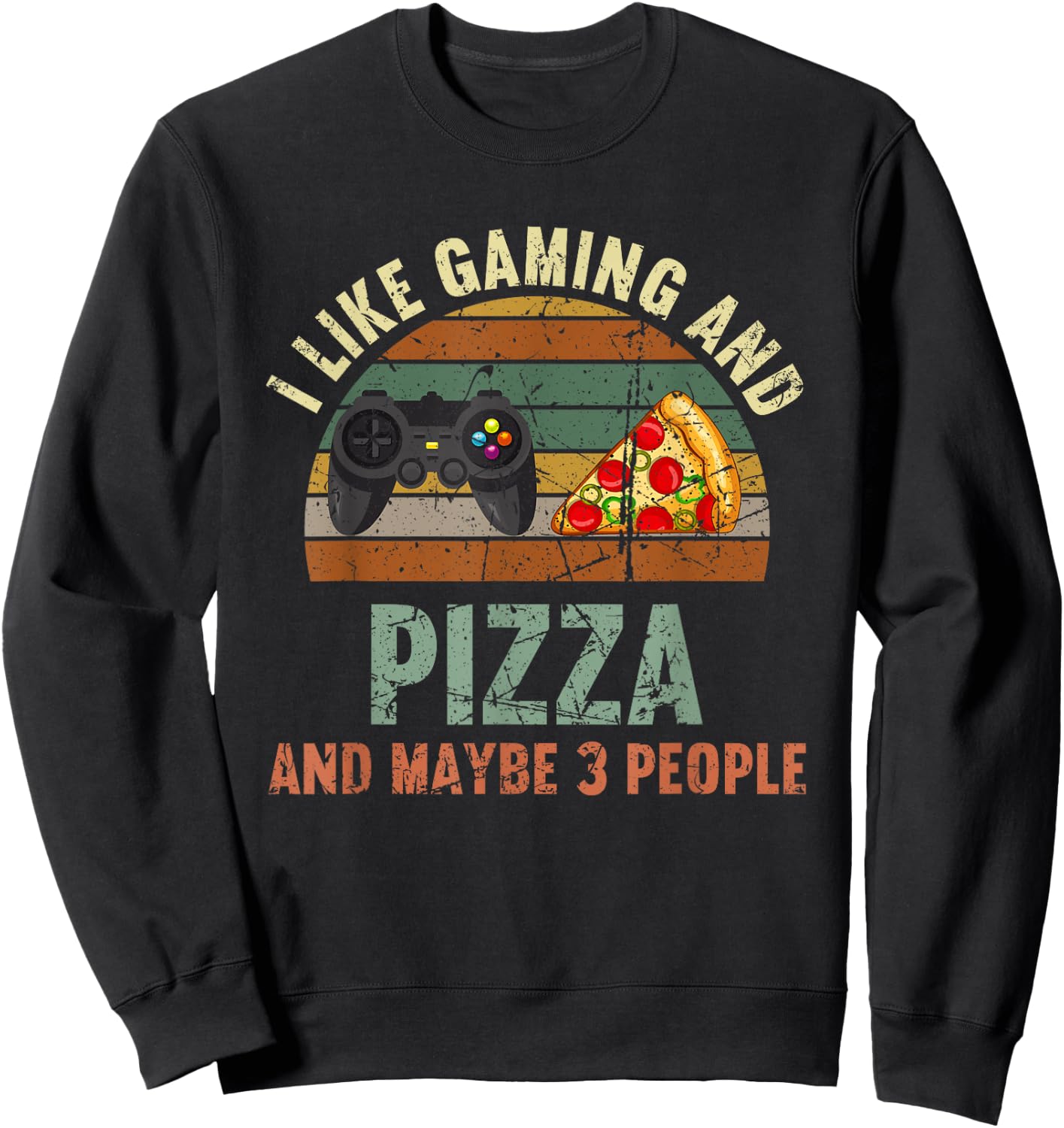 I Like Gaming And Pizza And Maybe 3 People Funny Sweatshirt - Sweatshirt | Black