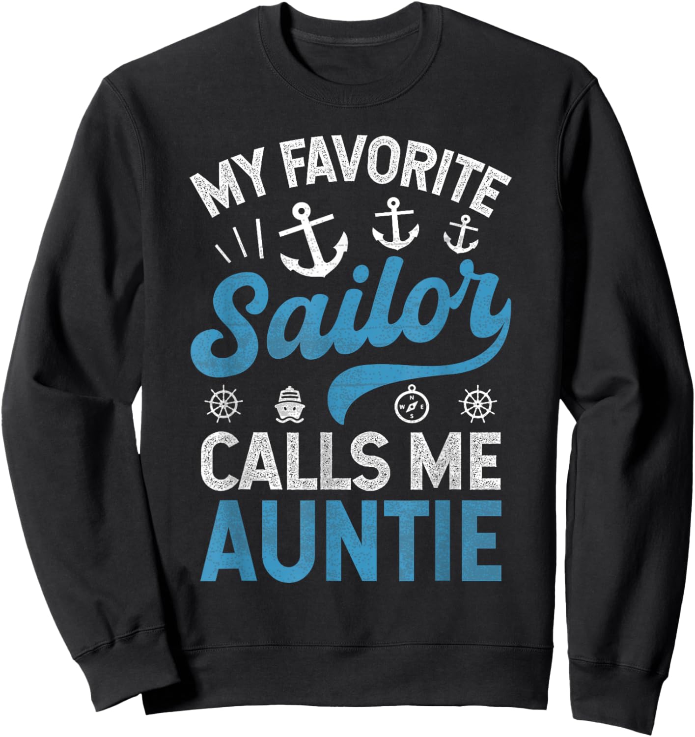My Favorite Sailor Calls Me Aunt Funny Proud Sailor Auntie Sweatshirt - Sweatshirt | Black
