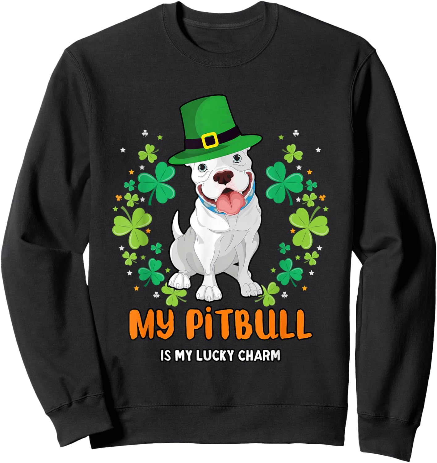 My Pitbull Is My Lucky Charm - Pitbull St Patrick's Day Sweatshirt - Sweatshirt | Black