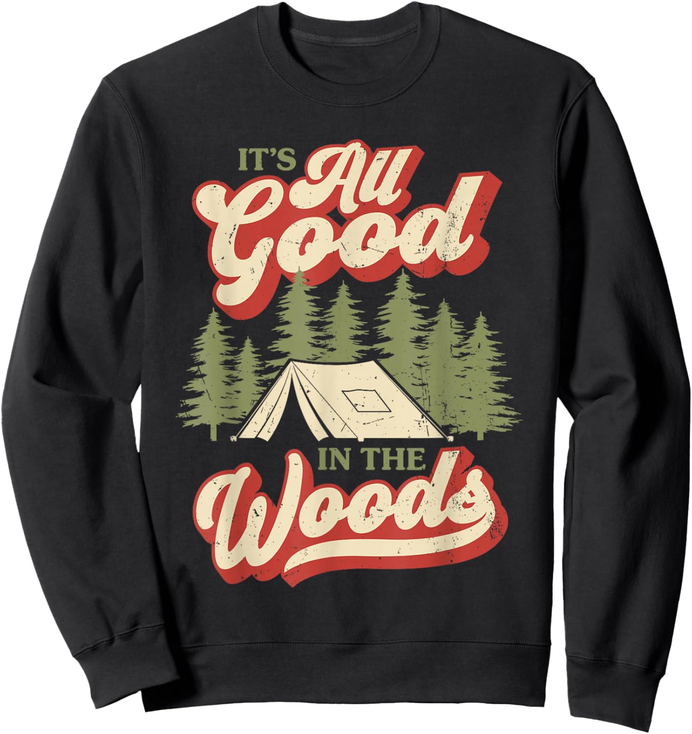 It's All Good In The Woods Camping Hiking Outdoors Sweatshirt - Sweatshirt | Black