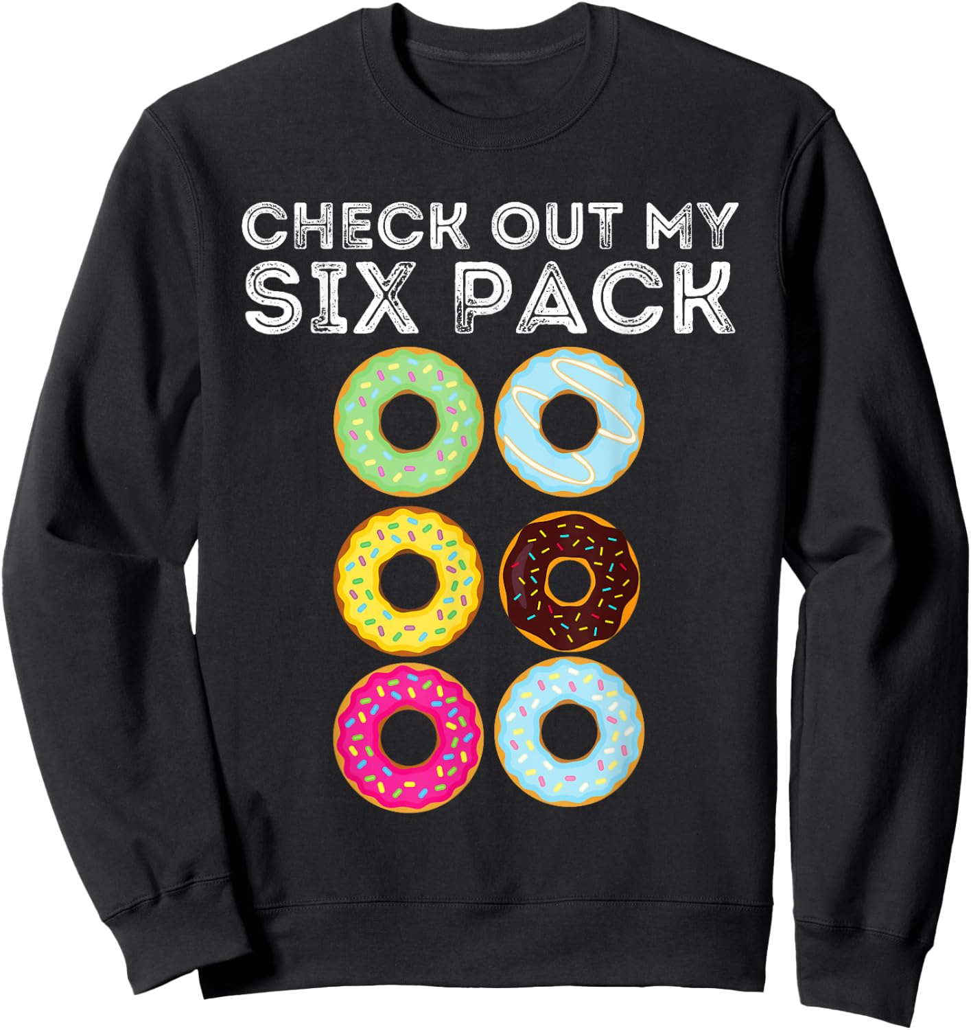 Check Out My Six Pack - Funny Donut Lover & Gym Gift Sweatshirt - Sweatshirt | Black