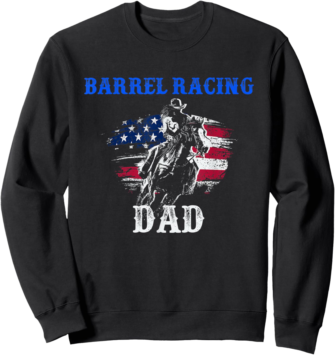Barrel Racing Dad - Patriotic Horse Riding - Riding Gifts Sweatshirt - Sweatshirt | Black