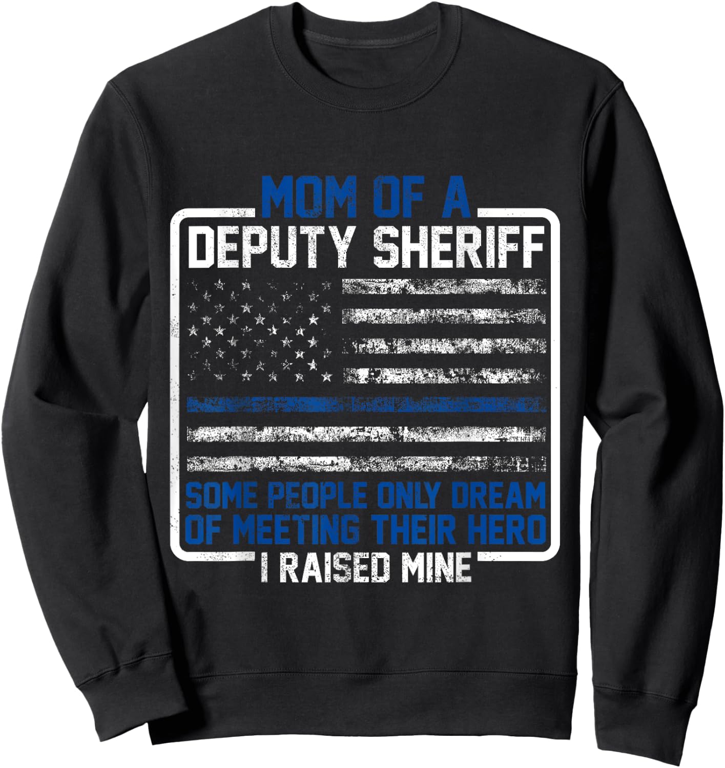 Mom Of A Deputy Sheriff Proud Hero Mother Sheriff Sweatshirt - Sweatshirt | Black