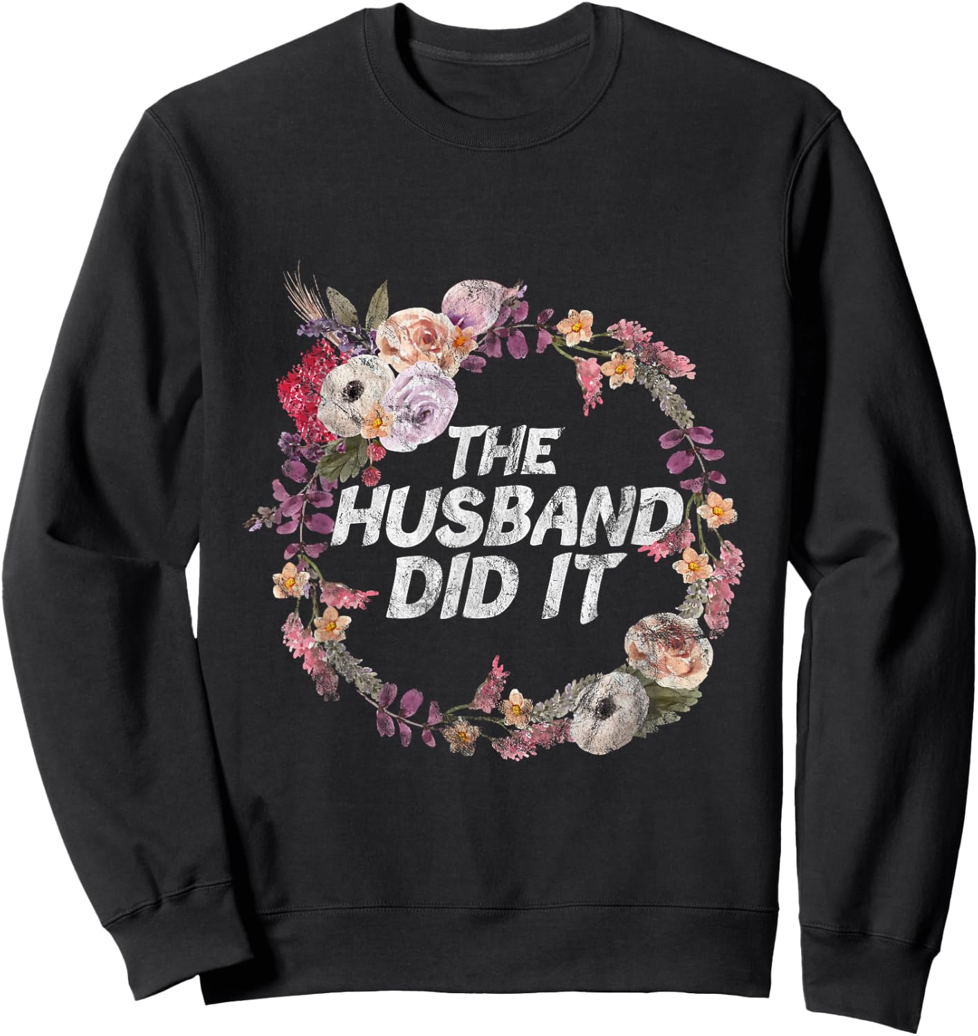 The Husband Did It True Crime Gift Sweatshirt - Sweatshirt | Black