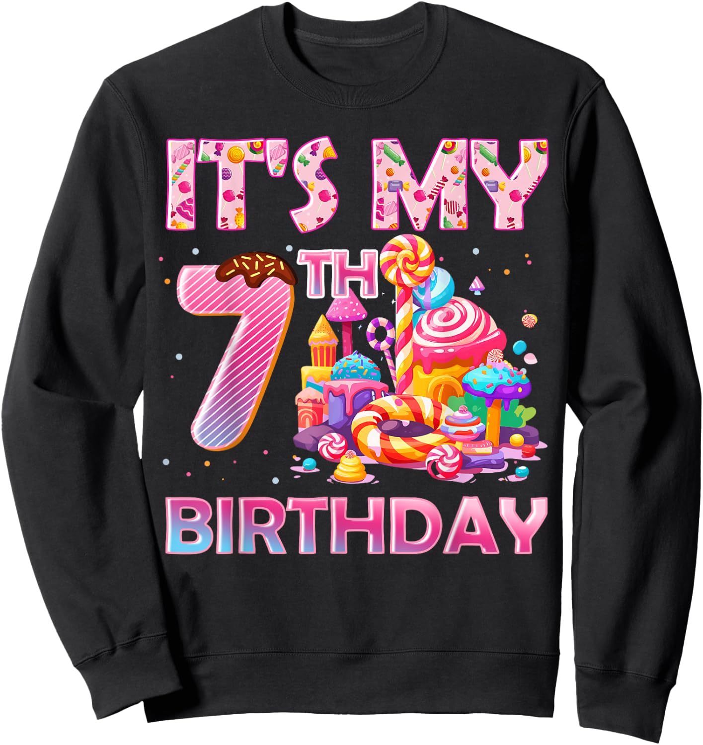 It’s My 7th Birthday Sweet Candy 7 Years Old Sweatshirt - Sweatshirt | Black