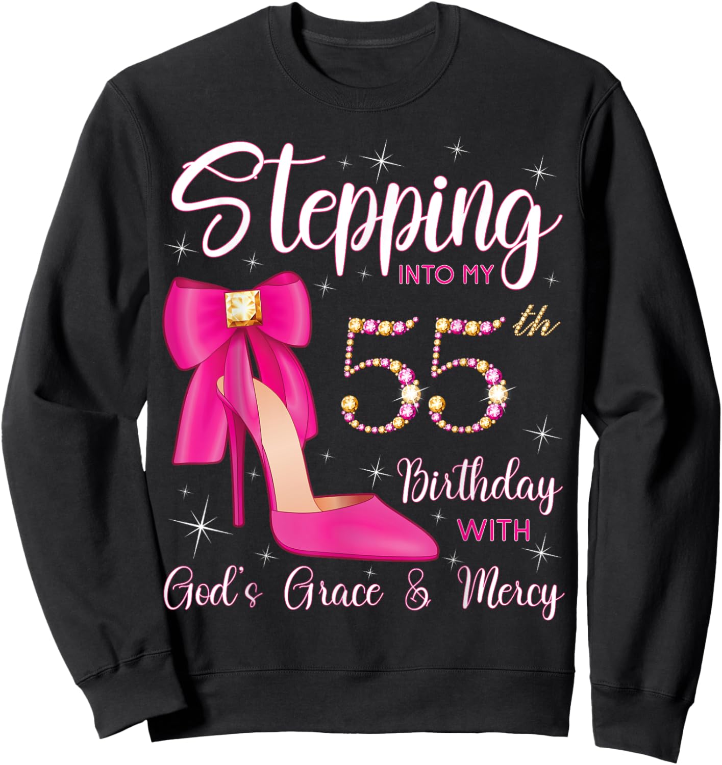 Stepping Into My 55th Birthday With God's Grace And Mercy Sweatshirt - Sweatshirt | Black