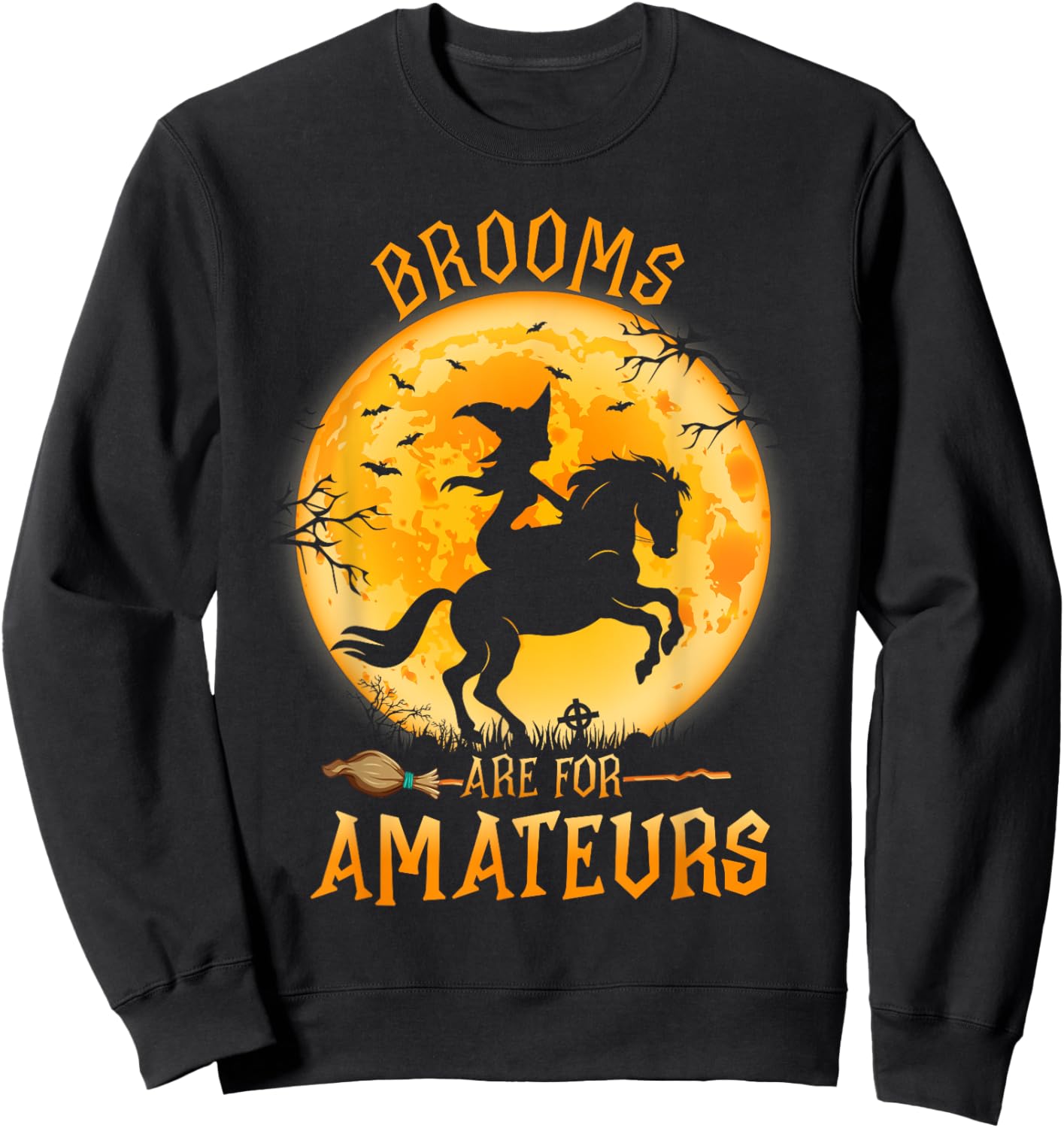Funny Brooms Are For Amateurs Witch Riding Horse Halloween Sweatshirt - Sweatshirt | Black