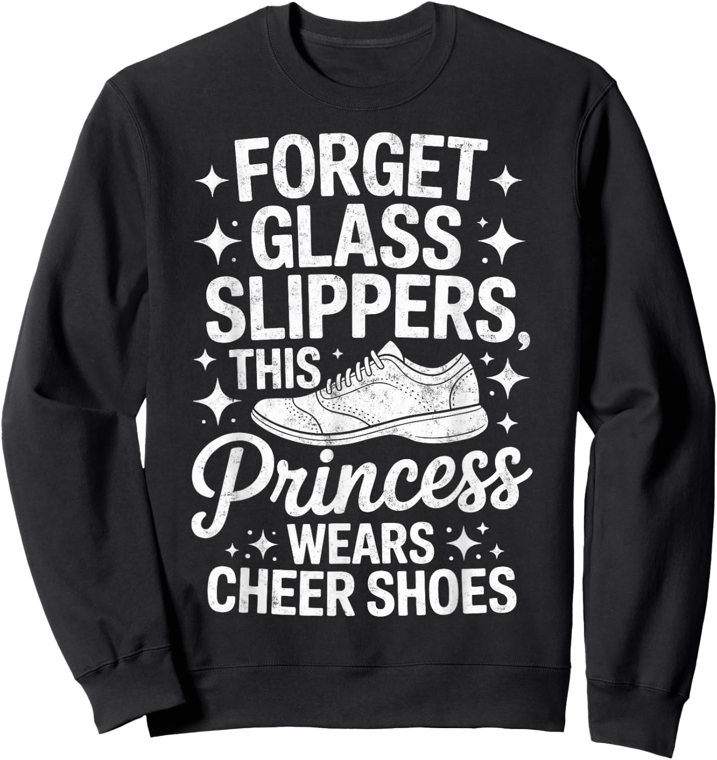 Forget Glass Slippers This Princess Wears Cheer Shoes Sweatshirt - Sweatshirt | Black