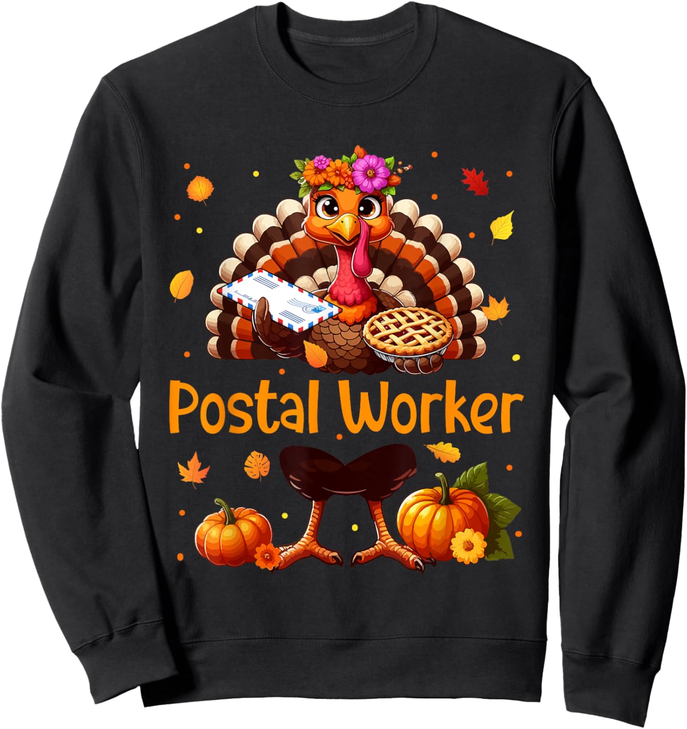 Postal Worker Job Thanksgiving Turkey Flowers Fall Pumpkins Sweatshirt - Sweatshirt | Black