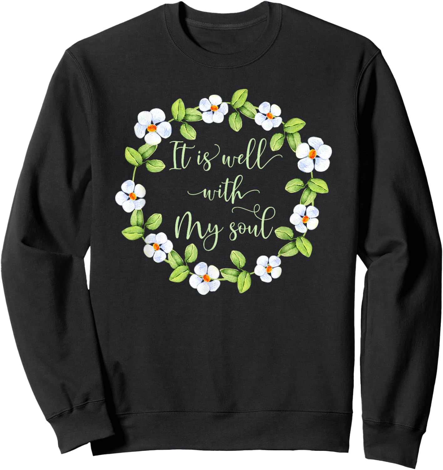 It Is Well With My Soul - Inspirational Sweatshirt - Sweatshirt | Black