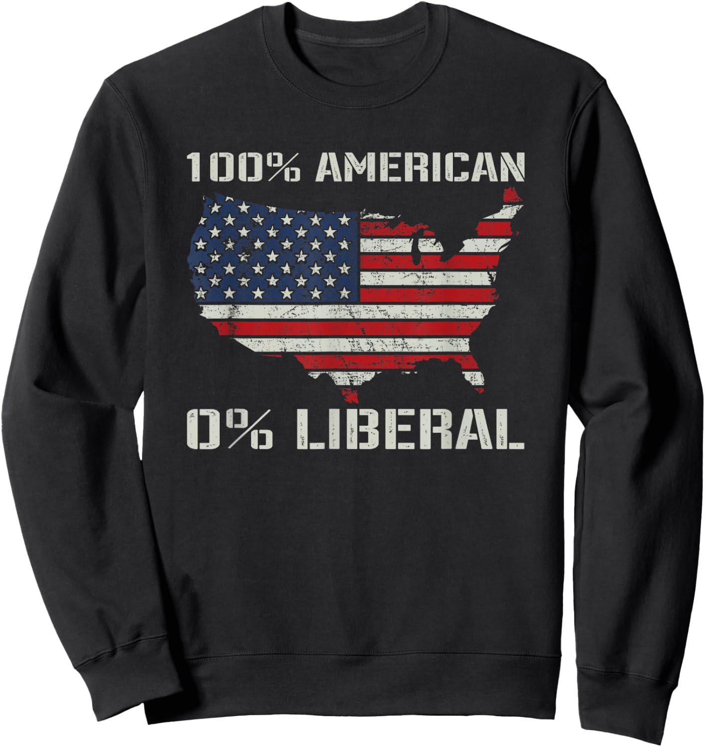 100% American 0% Liberal - Funny Republican Joke USA Flag Sweatshirt - Sweatshirt | Black