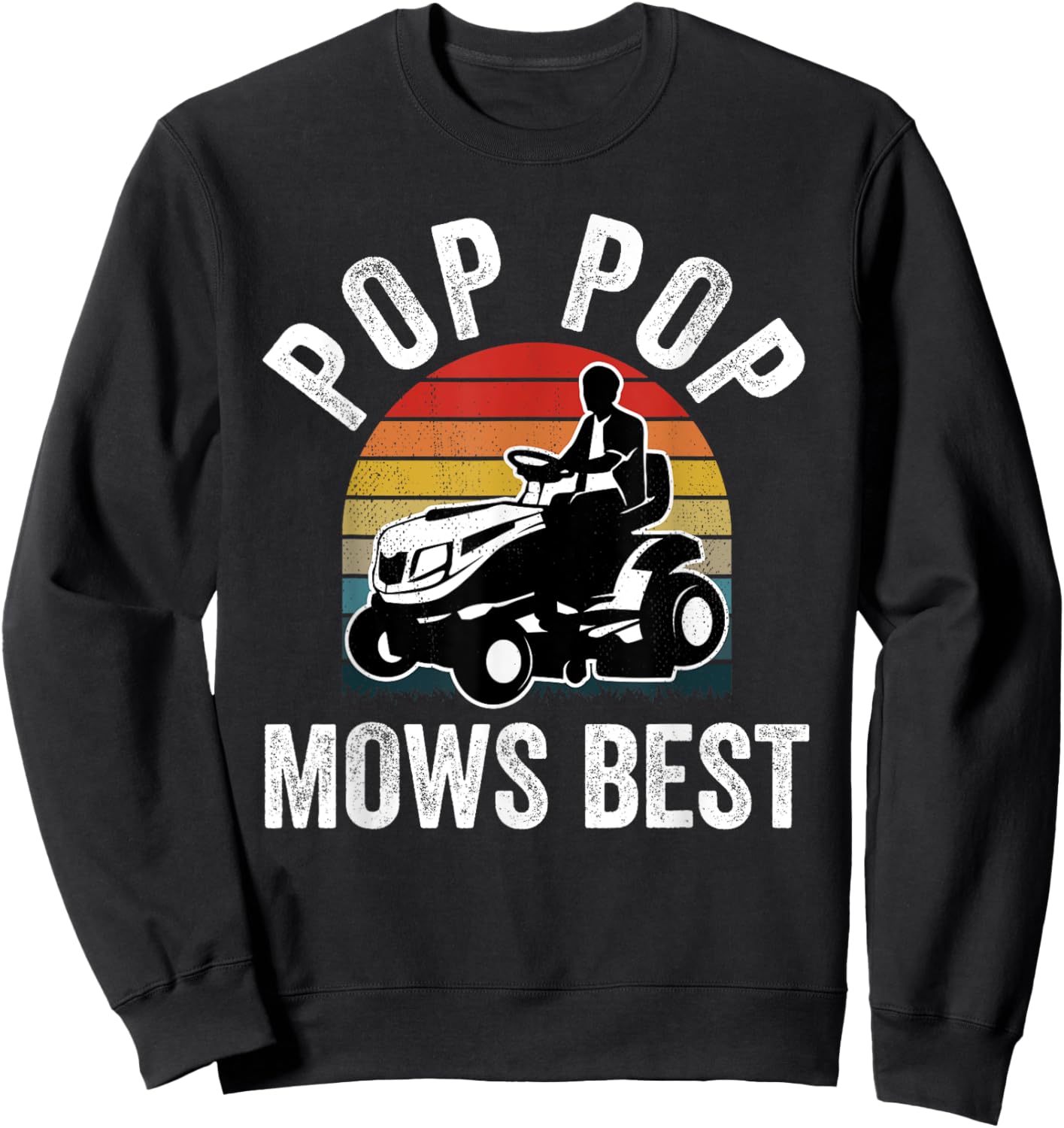 Pop Pop Mows Best Funny Gardener Lawn Care Father's Day Sweatshirt - Sweatshirt | Black