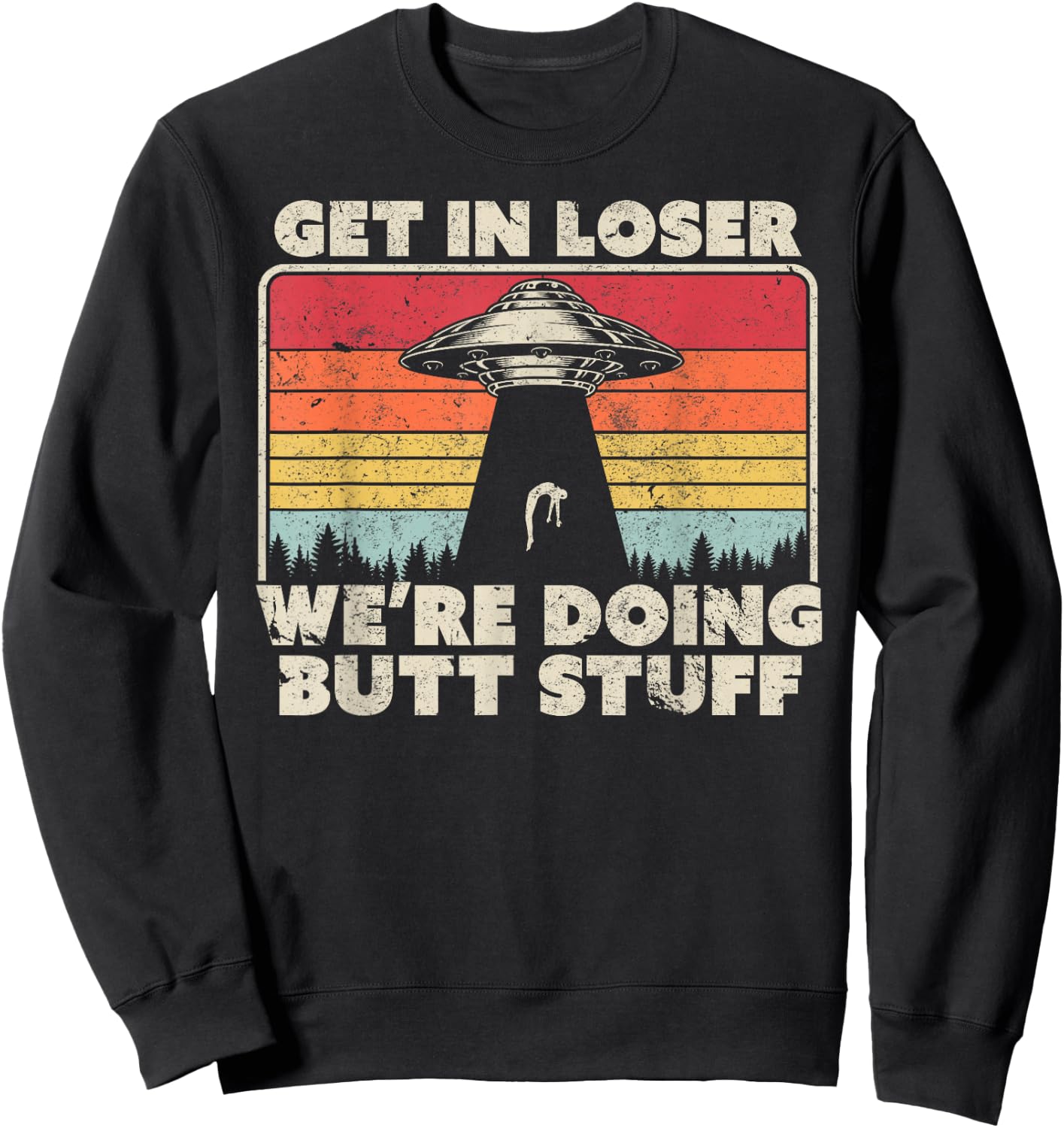 Get In Loser Alien UFO Shirt Vintage Sweatshirt - Sweatshirt | Black