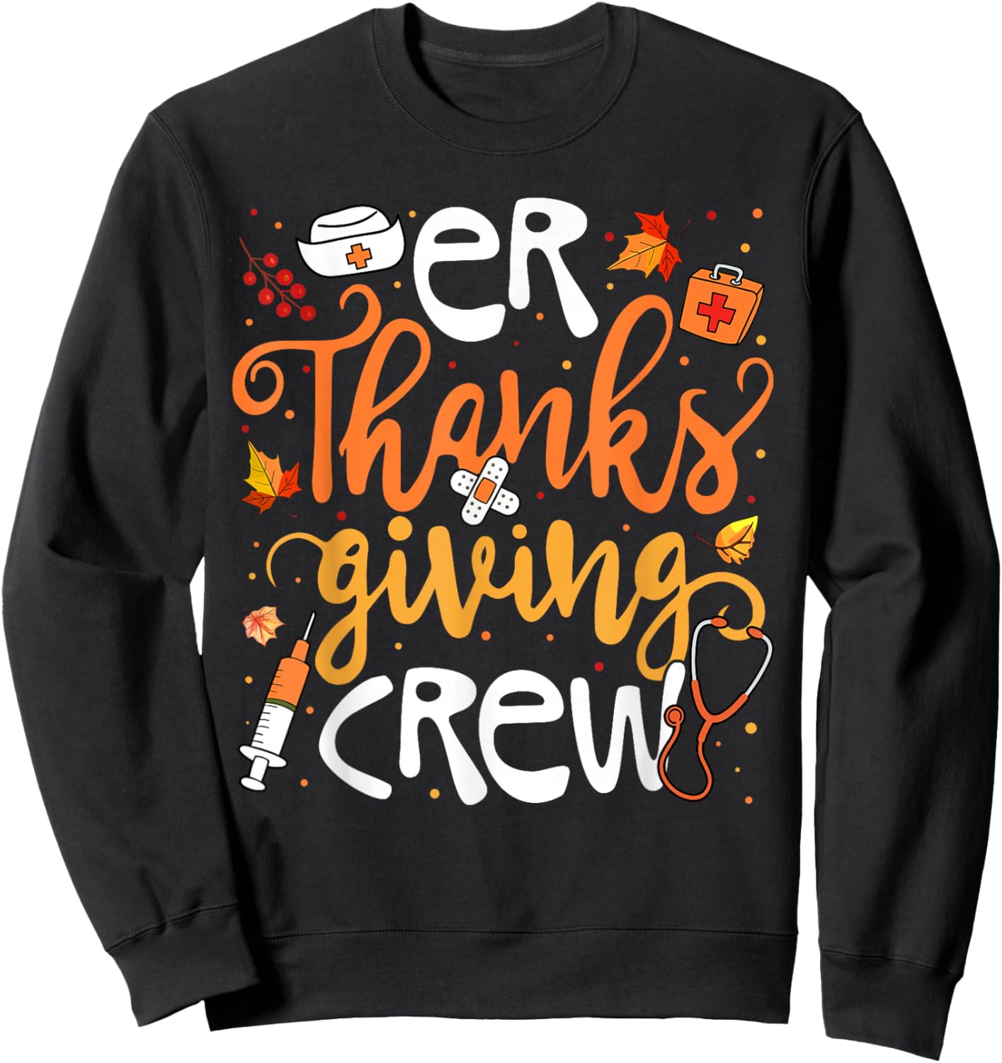 ER Thanksgiving Crew Emergency Department Nurse Girl Women Sweatshirt - Sweatshirt | Black