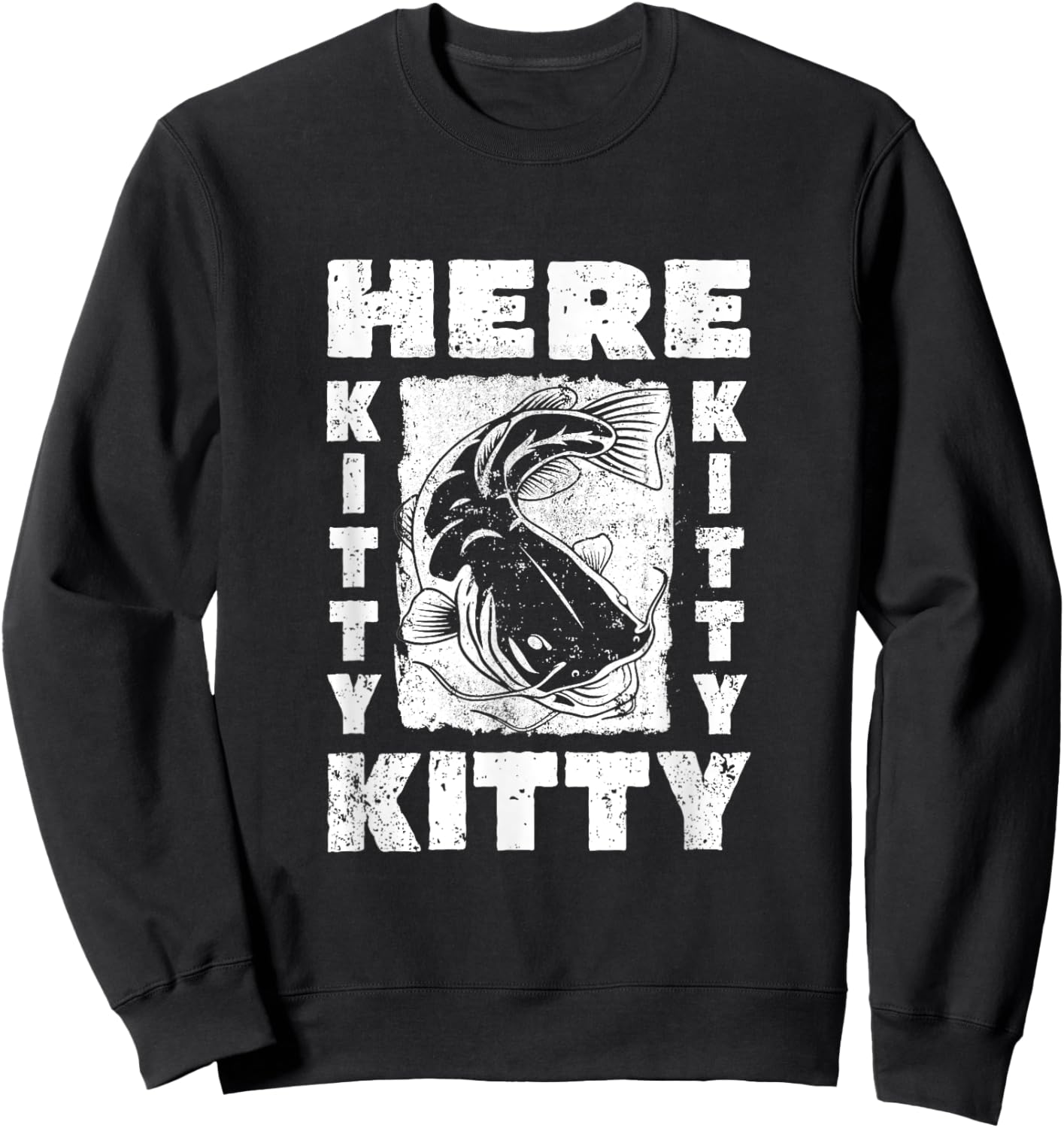 Flathead Catfish Fishing Catfish Hunter Here Kitty Kitty Pun Sweatshirt - Sweatshirt | Black