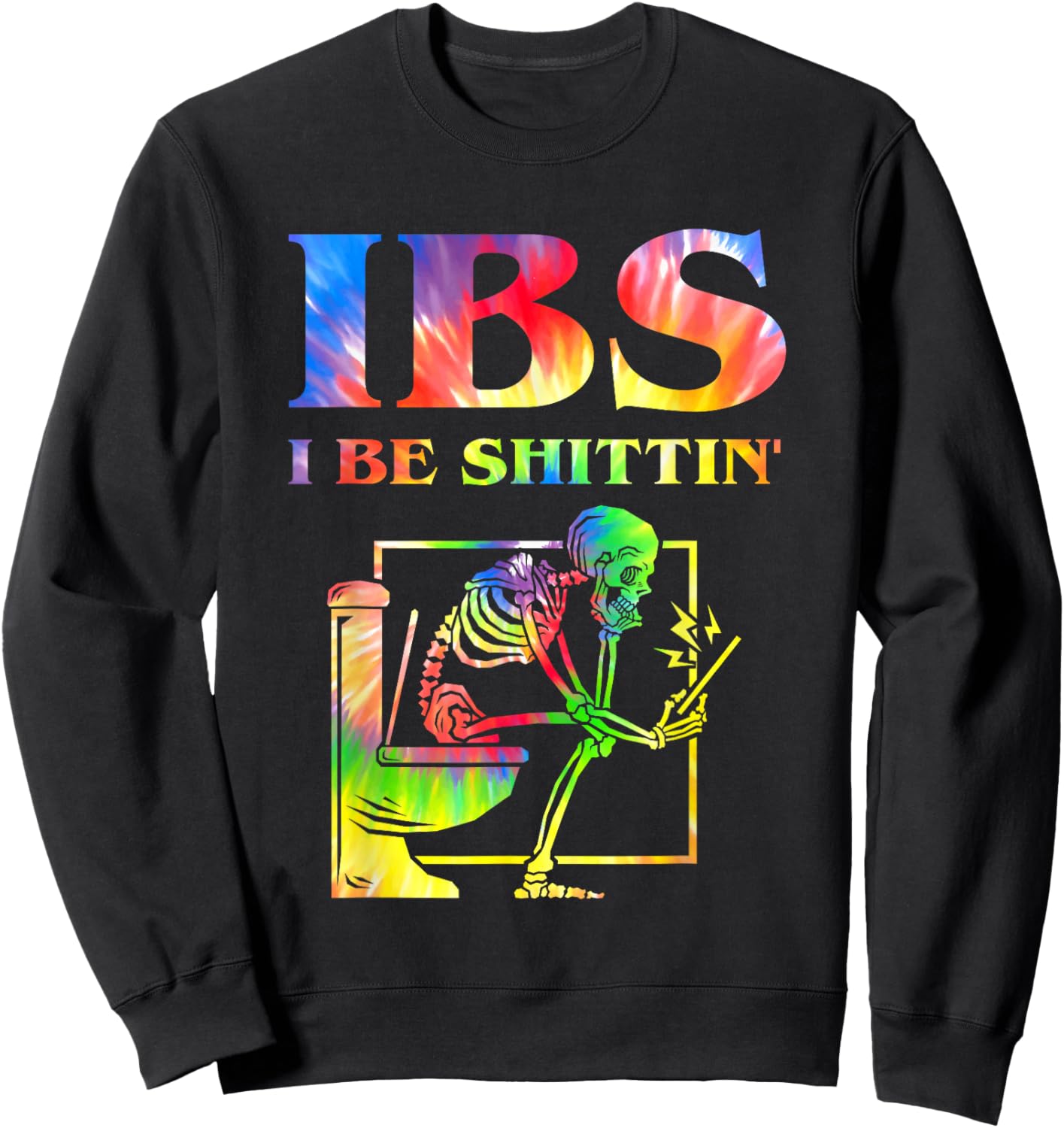 IBS I Be Shittin' Funny Skeleton Tie Dye Sweatshirt - Sweatshirt | Black