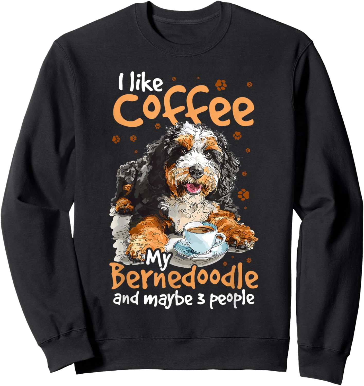 Bernedoodle Dog Breed Pet I like coffee my Bernedoodle Sweatshirt - Sweatshirt | Black
