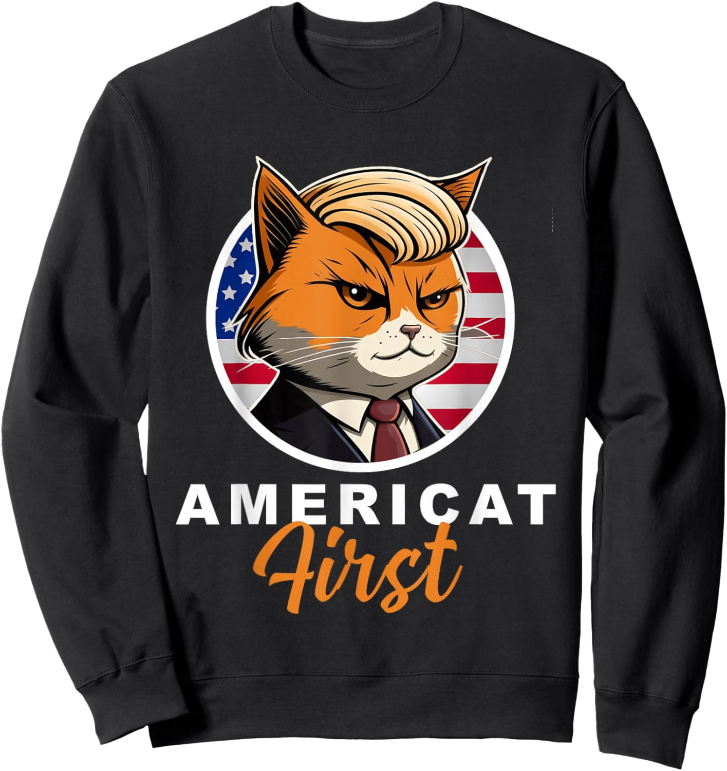 Americat First Funny Patriot American Cats President Sweatshirt - Sweatshirt | Black