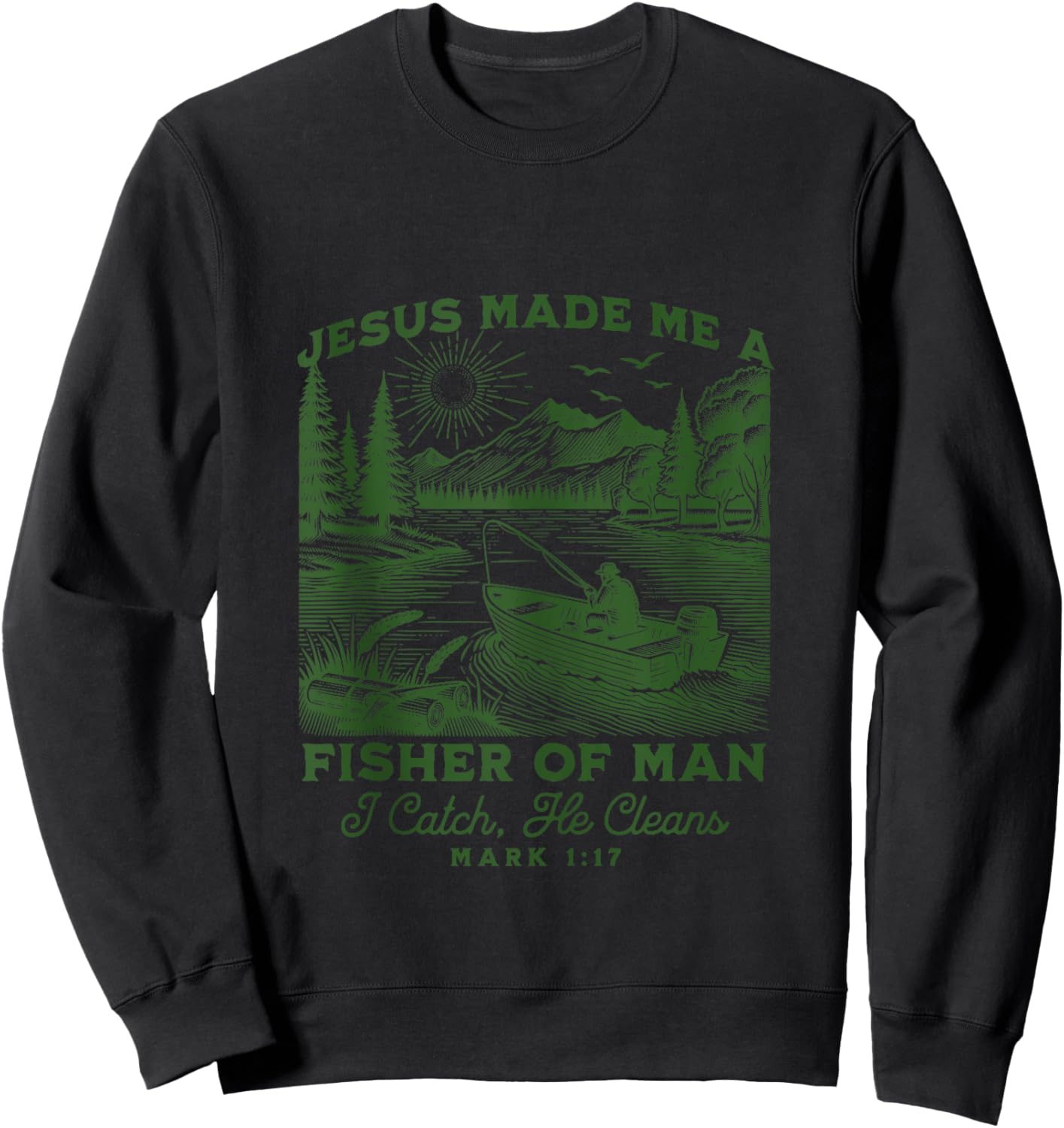 Fisher of Man Mark 1:17 Christian Scripture Jesus Fishing Sweatshirt - Sweatshirt | Black