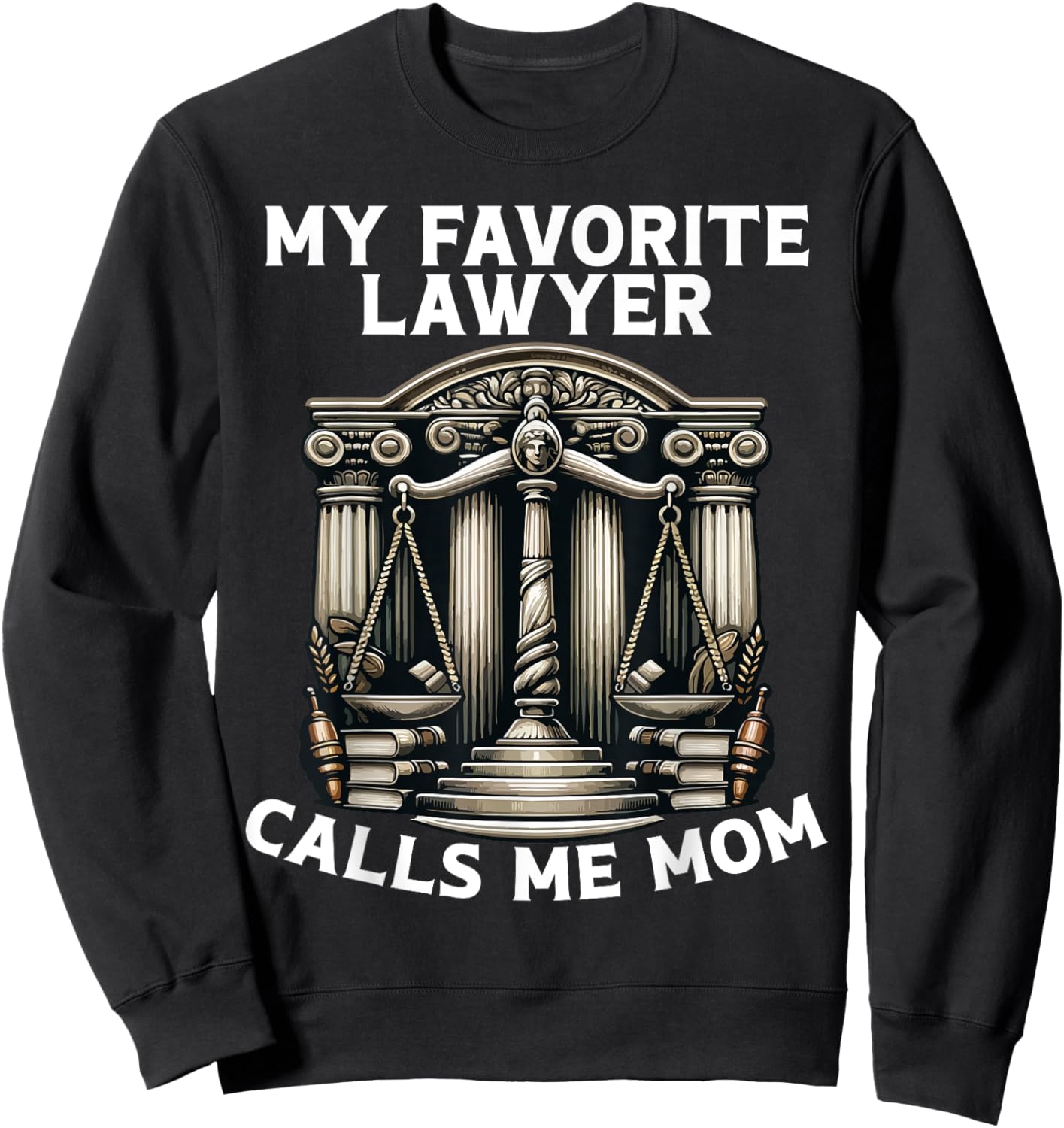My Favorite Lawyer Calls Me Mom Sweatshirt - Sweatshirt | Black