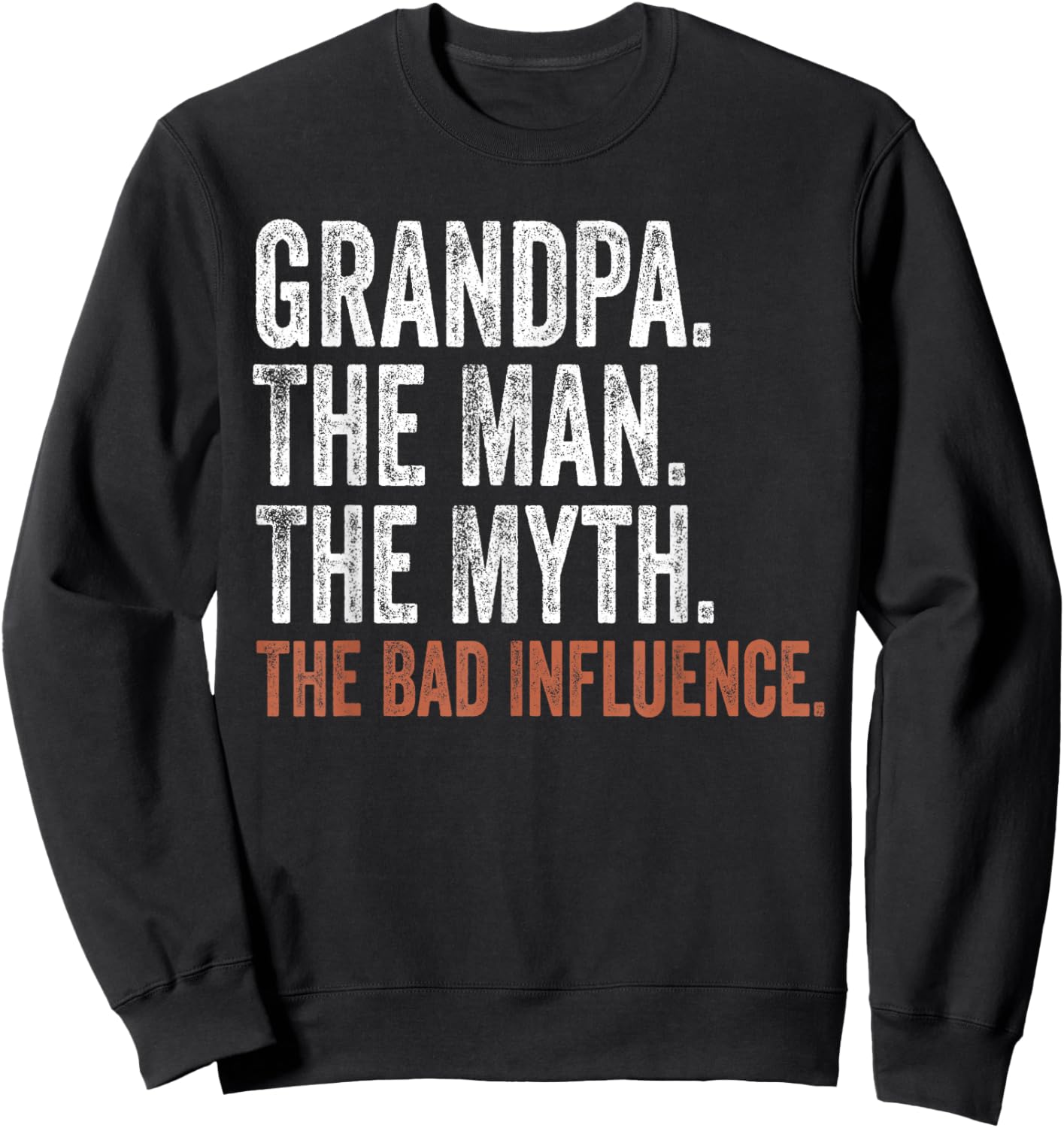 Grandpa The Man The Myth The Bad Influence Father's Day Sweatshirt - Sweatshirt | Black