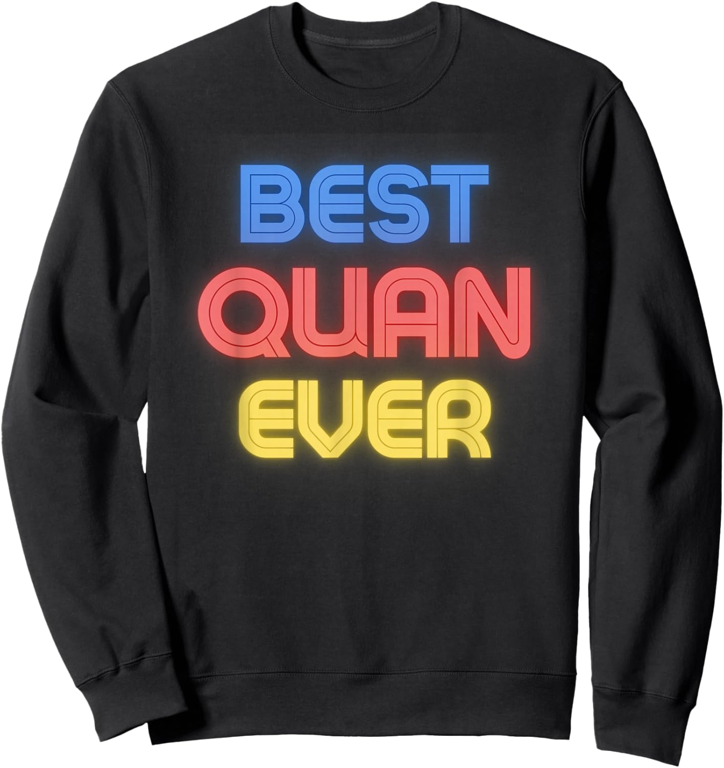 Best Quan Ever - Funny Quan Name Quan Sweatshirt - Sweatshirt | Black