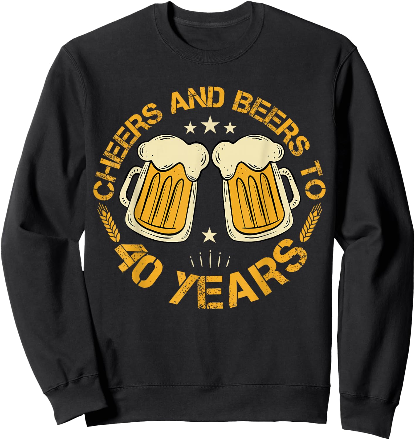 Cheers And Beers To 40 Years Funny Birthday Party Drinker Sweatshirt - Sweatshirt | Black