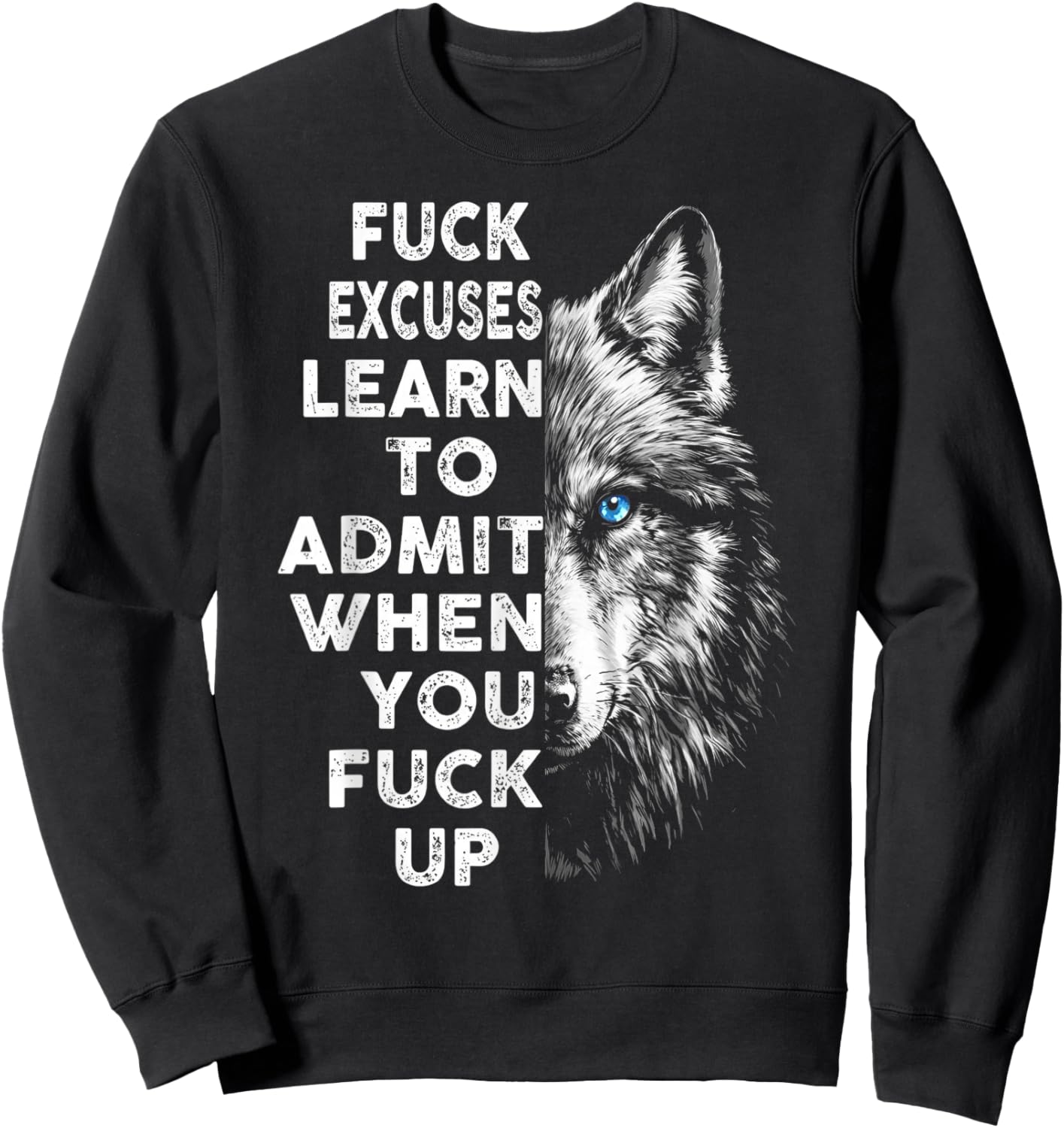 Fuck Excuses Learn to Admit When You Fuck Up Wolf Sweatshirt - Sweatshirt | Black