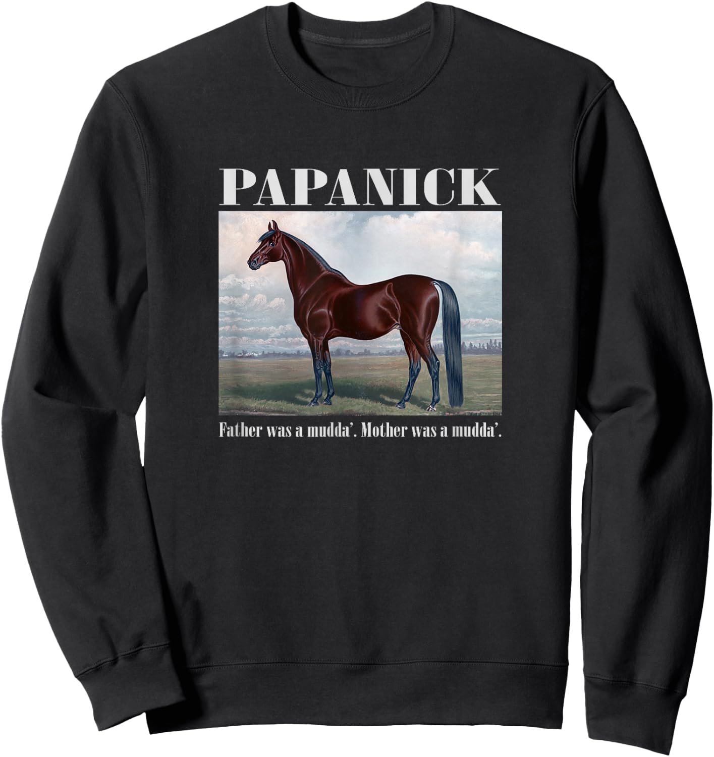 Papanick. Father was a mudda'. Mother was a mudda'. Sweatshirt - Sweatshirt | Black