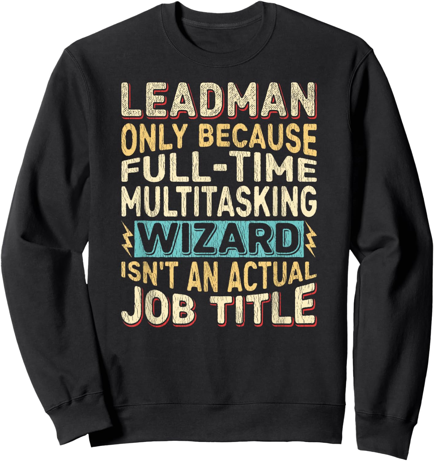 Wizard Job Title Quote - Funny Leadman Sweatshirt - Sweatshirt | Black