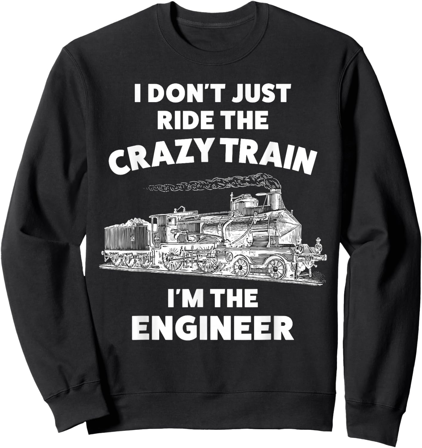 Funny Crazy Train Engineer Shirt & Men Sweatshirt - Sweatshirt | Black