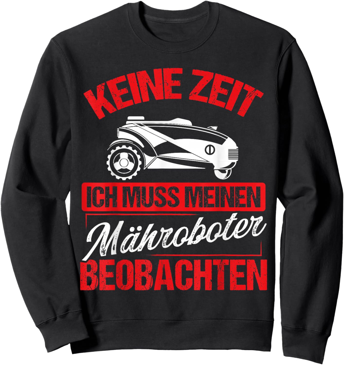 Rasenroboter & Mähroboter Spruch für Gärtner Mähroboter Sweatshirt - Sweatshirt | Black
