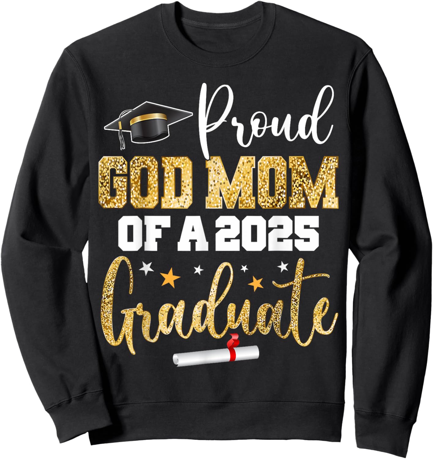 Proud God Mom Of A Class of 2025 Graduate Senior Graduation Sweatshirt - Sweatshirt | Black