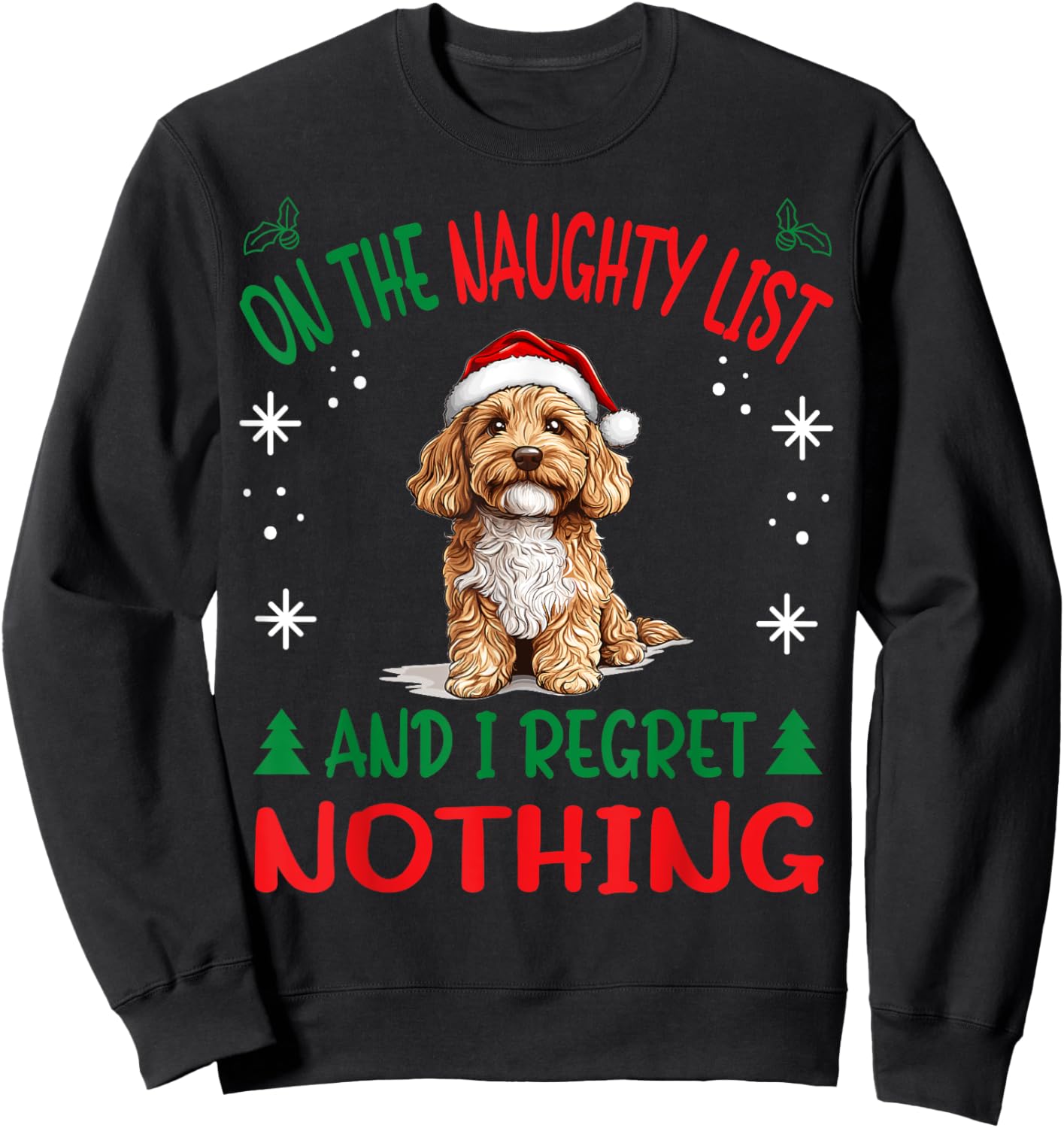 Cute Cavapoo dog Dog Christmas On The Naughty List and I Sweatshirt - Sweatshirt | Black