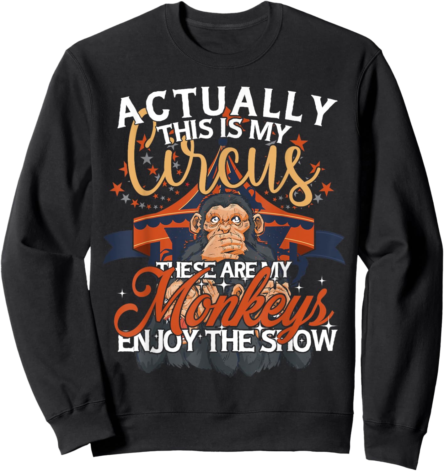 Monkey Lover Actually This Is My Circus These Are My Monkeys Sweatshirt - Sweatshirt | Black